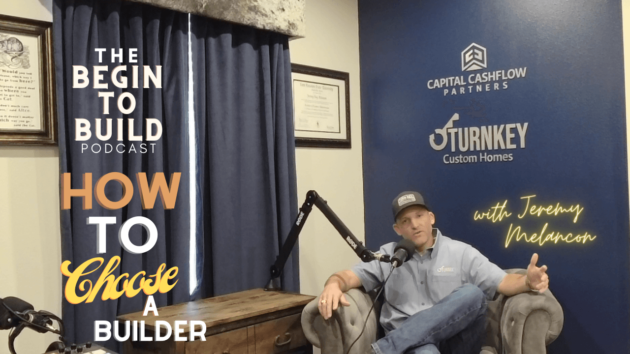 Ep 8 - How To Choose A Builder - Begin to Build cover
