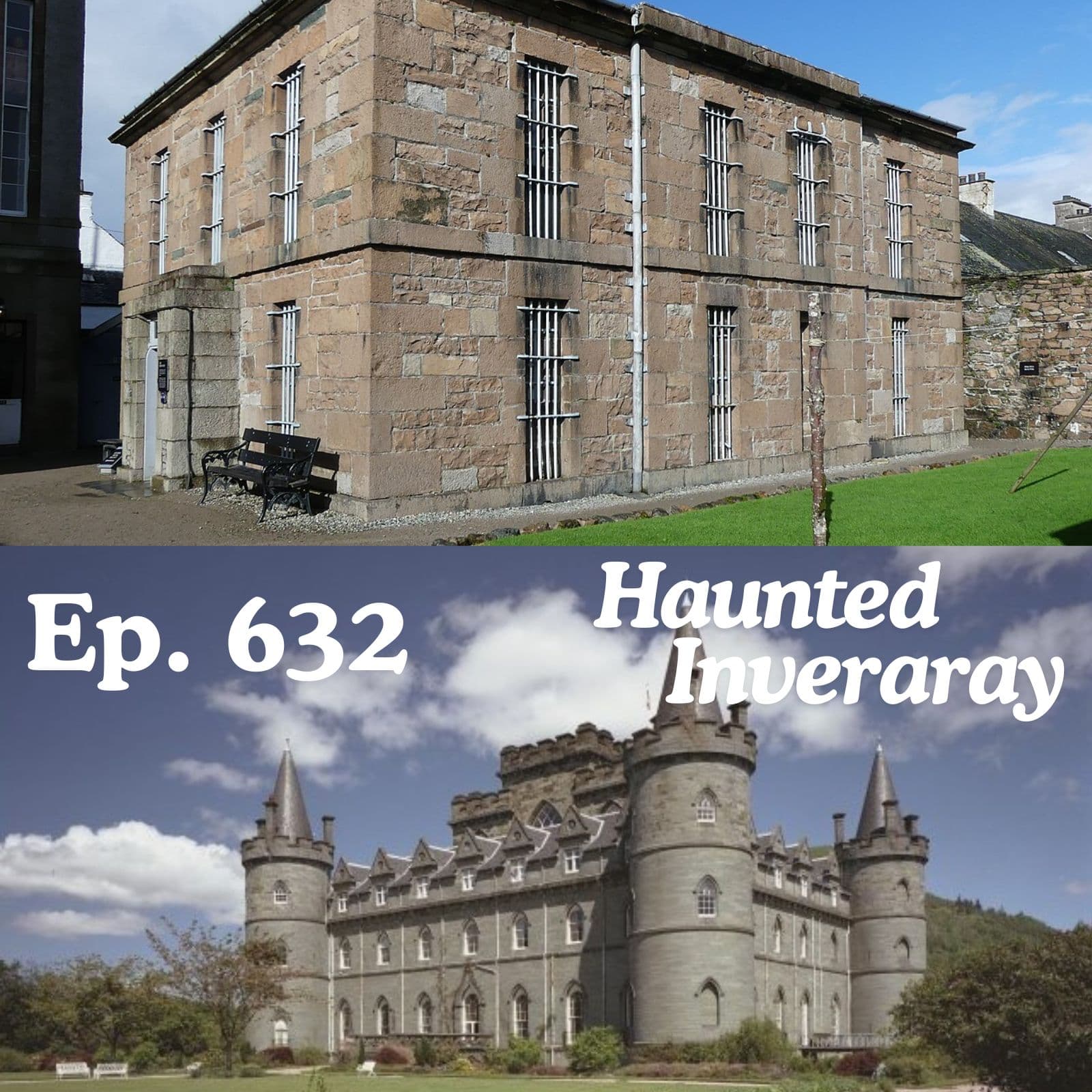 Ep. 632 - Haunted Inveraray, Scotland - History Goes Bump: Ghost Tours For The Mind cover