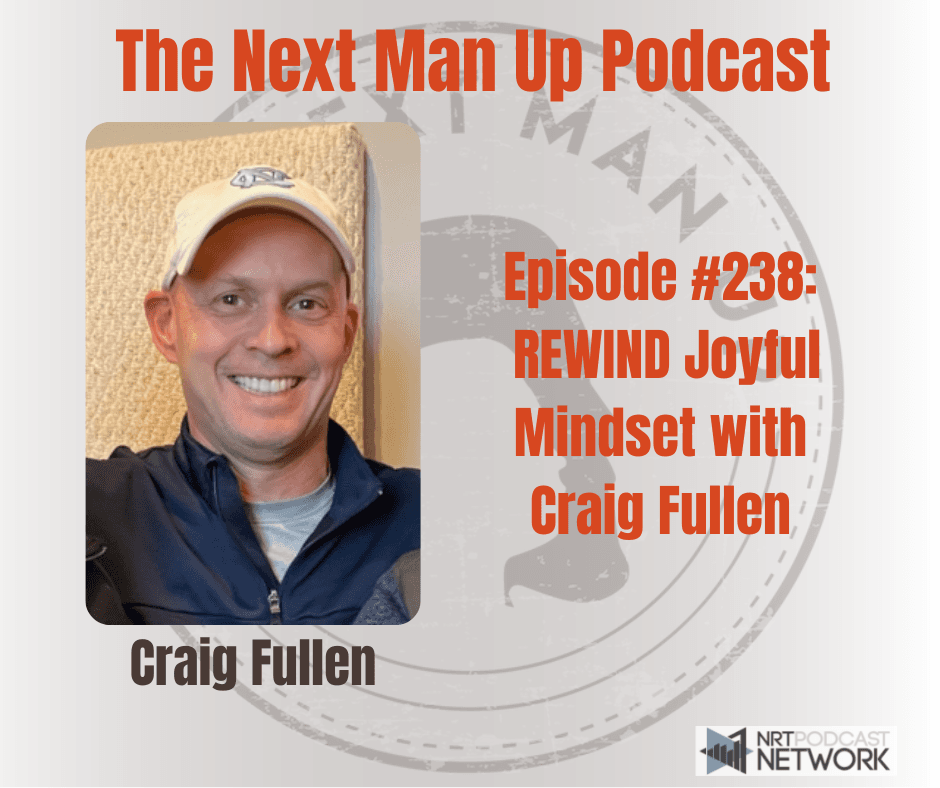 TNMU #238: REWIND Joyful Mindset with Craig Fullen — The Next Man Up | Equipping Fathers | Raising Men cover