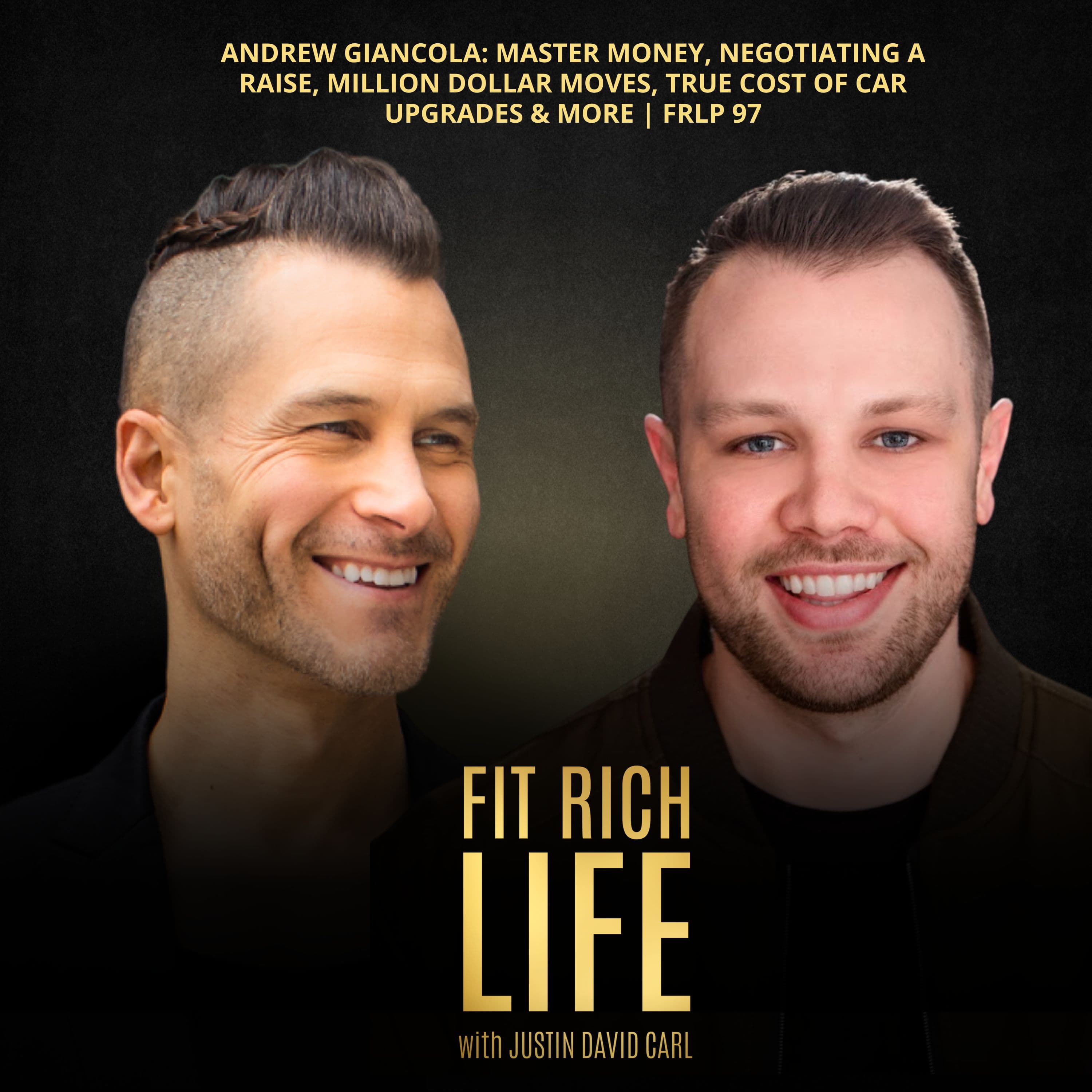 Andrew Giancola: Master Money, Negotiating A Raise, Million Dollar Moves, True Cost of Car Upgrades & More | FRLP 97 - Fit Rich Life cover
