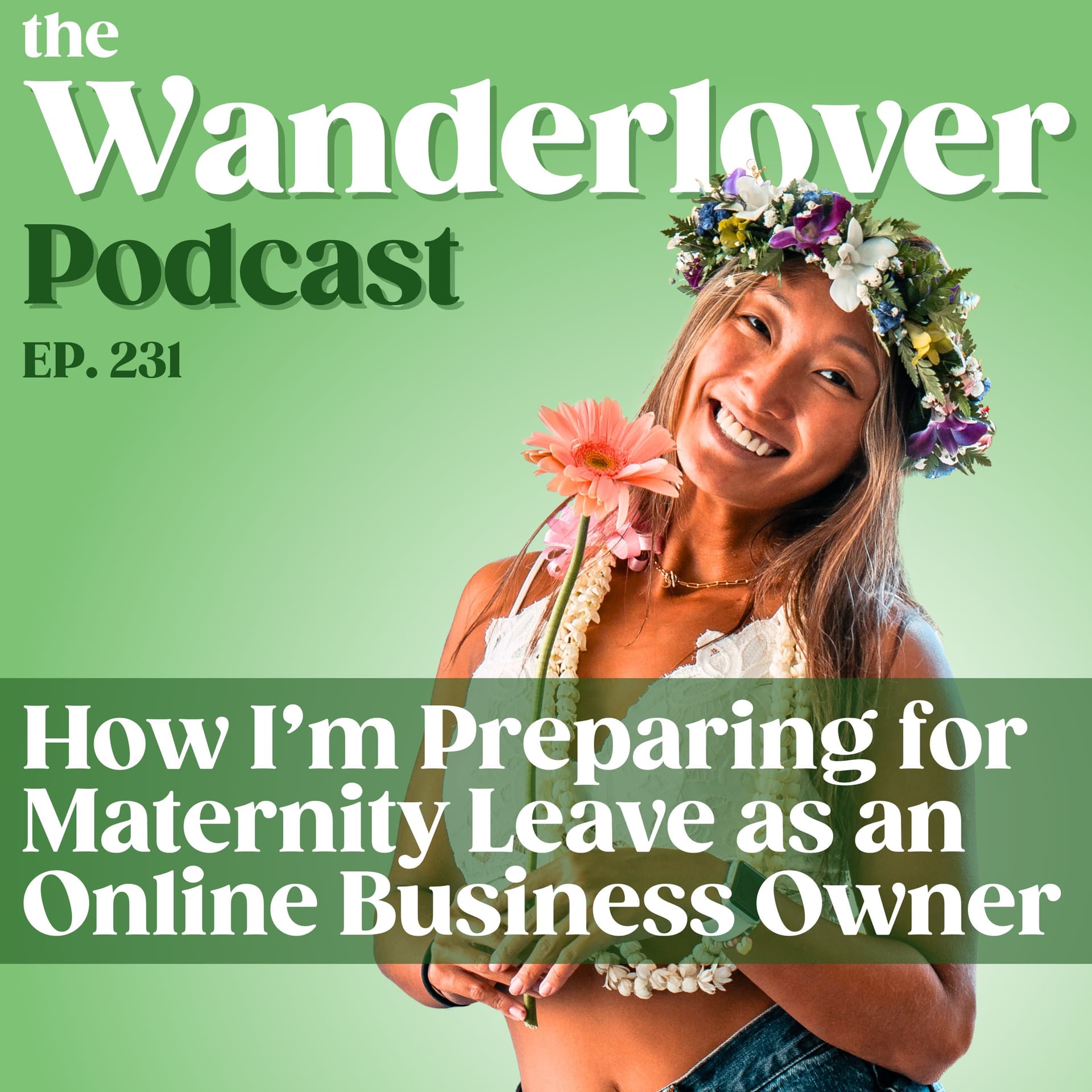 231 ✧ How I’m Preparing for Maternity Leave as an Online Business Owner - The Wanderlover Podcast cover