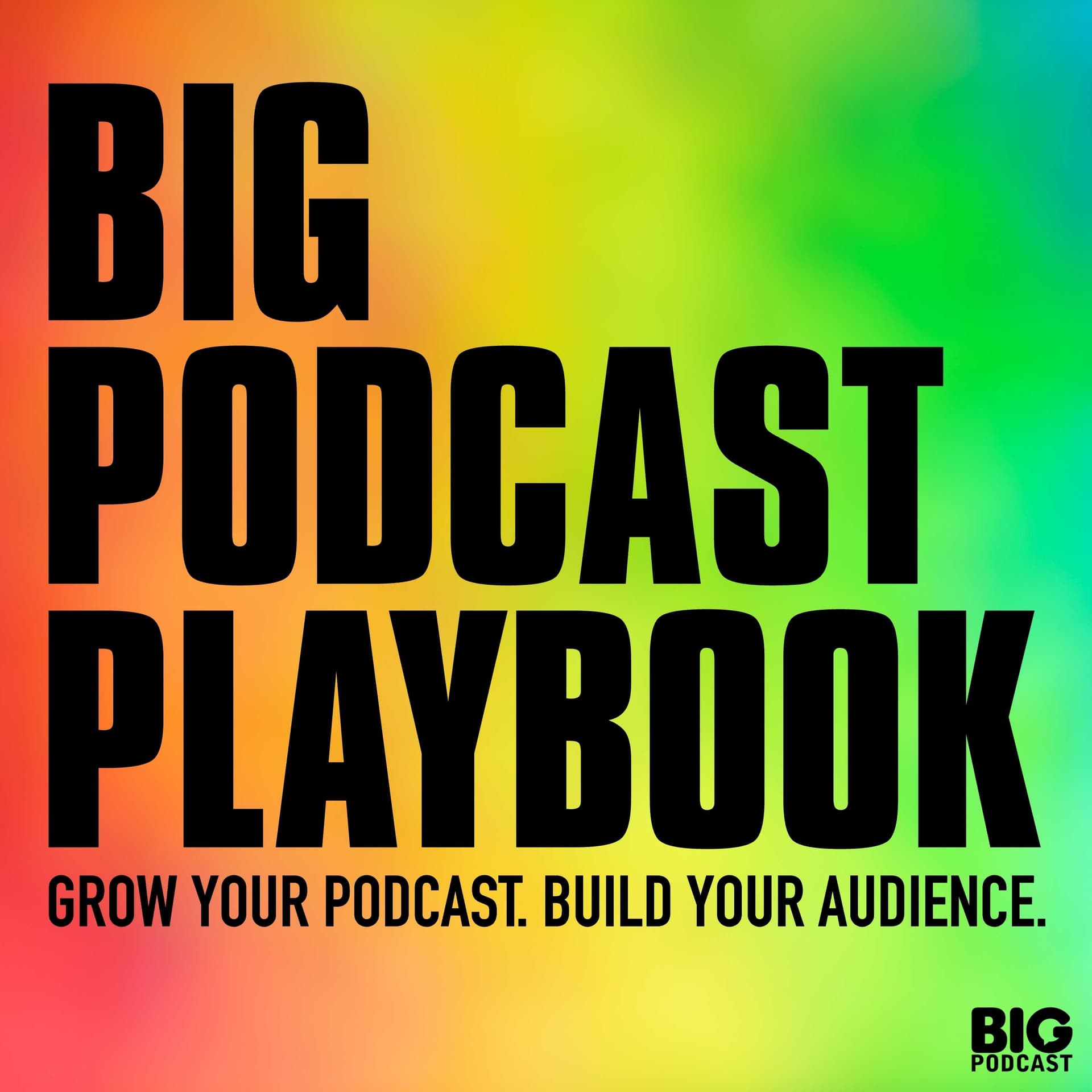 How to Record Powerful Stories From Any Live Event - Big Podcast Playbook - Grow Your Podcast. Build Your Audience. cover