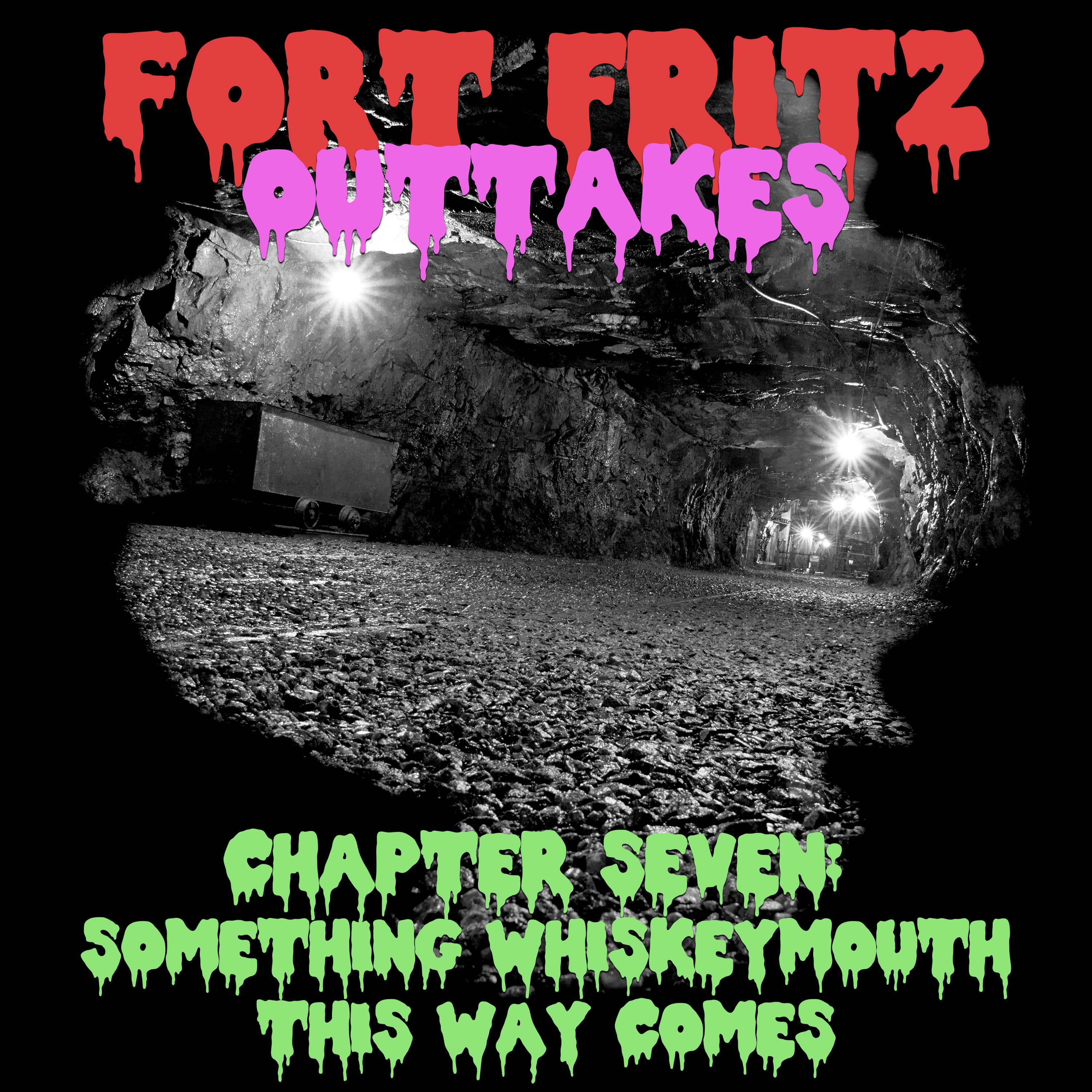 OUTTAKES Chapter Seven: Something Whiskeymouth This Way Comes - Fort Fritz cover