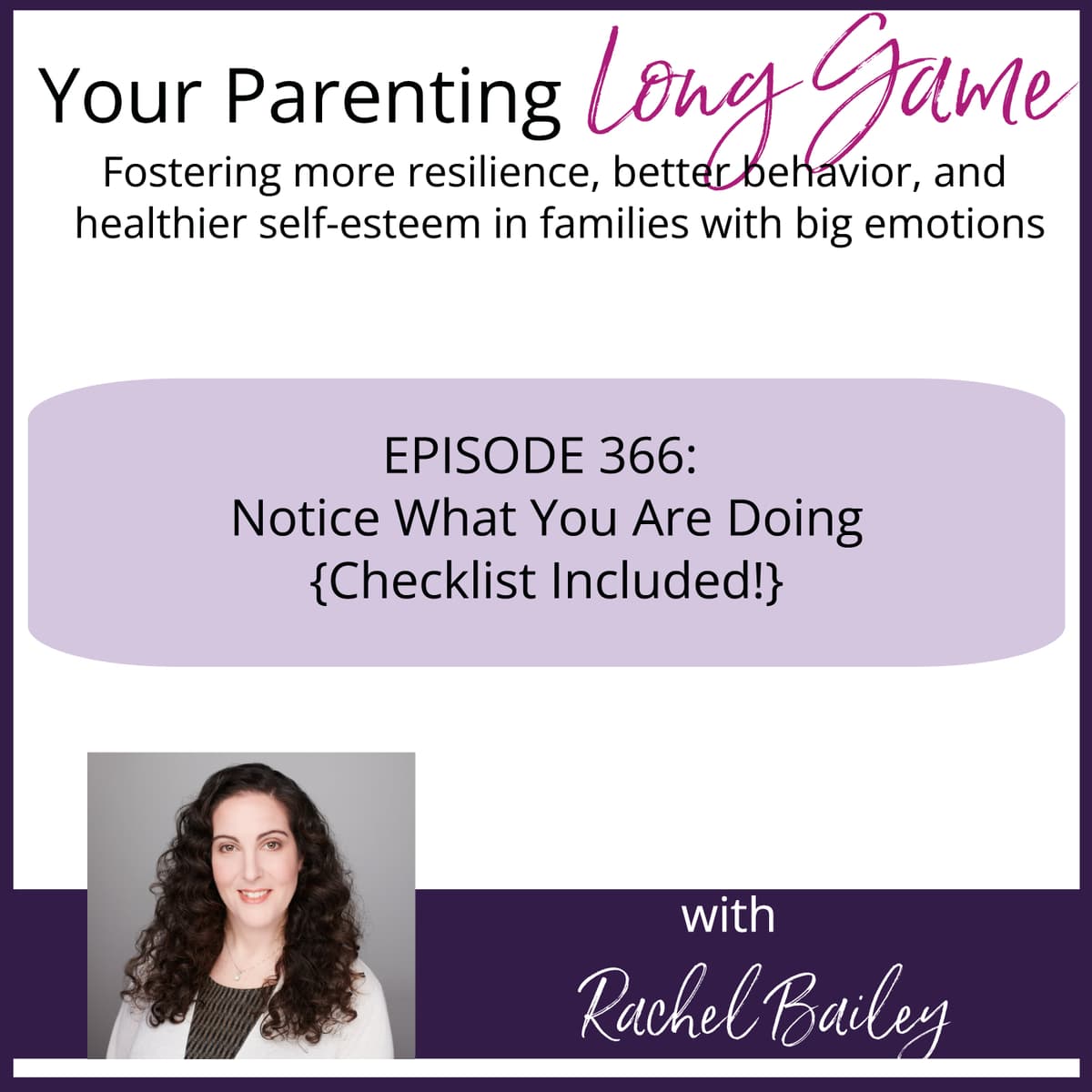 Episode 366: Notice What You ARE Doing (Use This Checklist) - Your Parenting Long Game cover