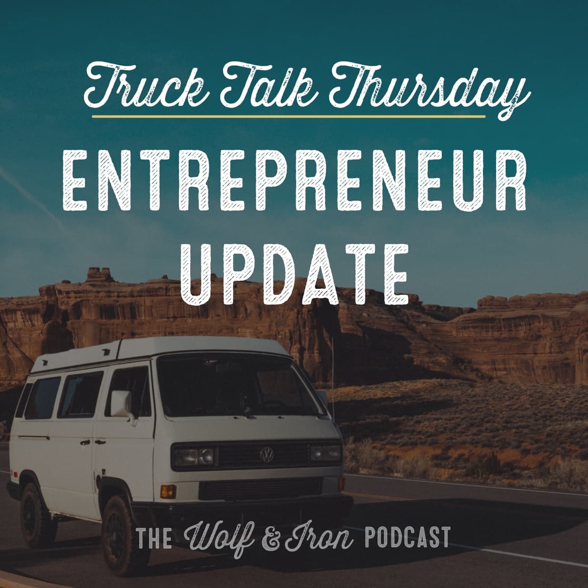 Entrepreneur Update // TRUCK TALK THURSDAY - Wolf & Iron | Feed the Wolf. Be the Iron. cover