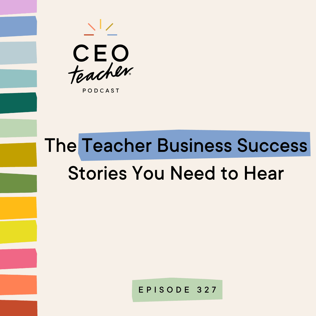 The Teacher Business Success Stories You Need to Hear - The CEO Teacher Podcast cover