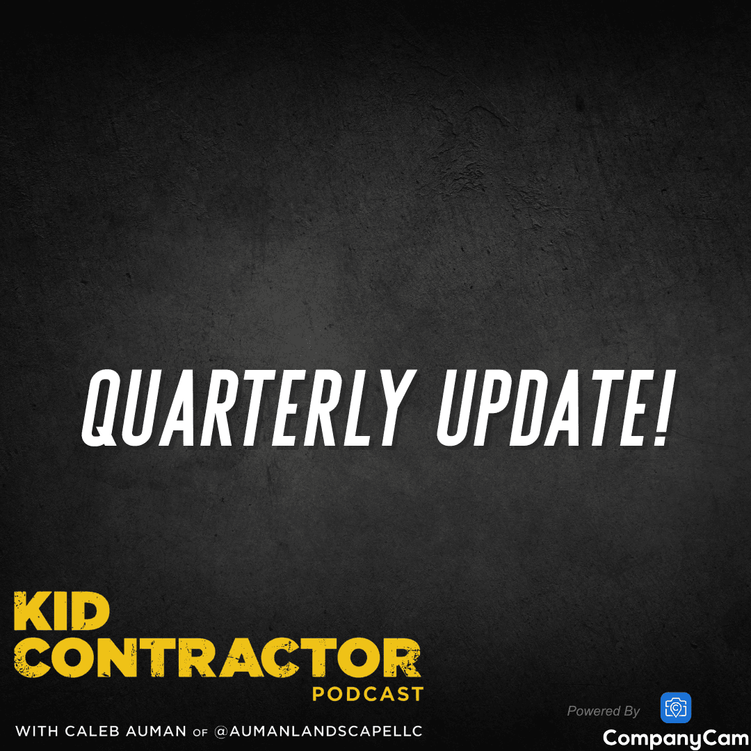 Ep 596. Quarterly Update: What's Working and What's Not - Kid Contractor Podcast with Caleb Auman cover