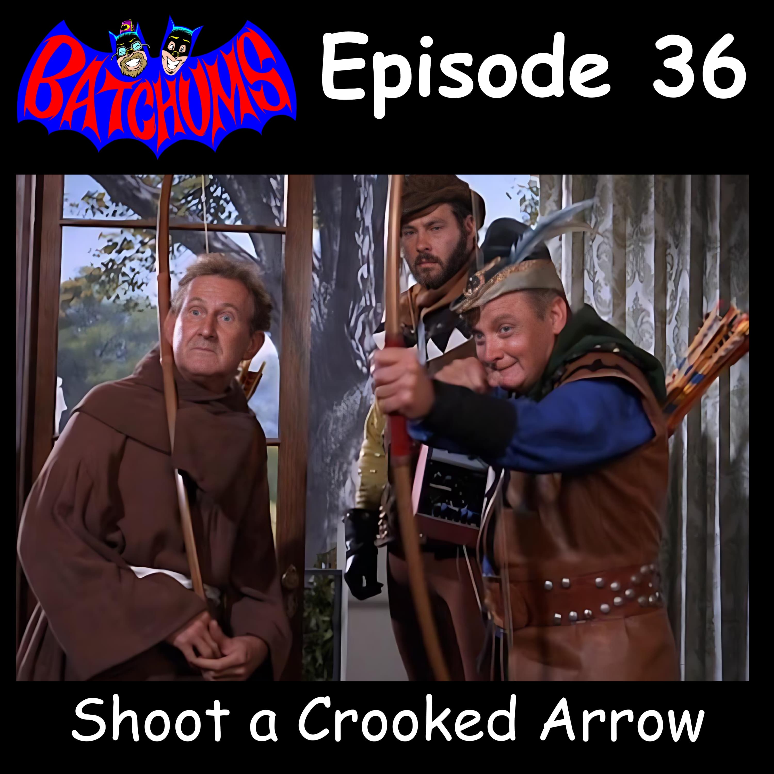 BatChums Episode 36 – Shoot a Crooked Arrow - BatChums cover