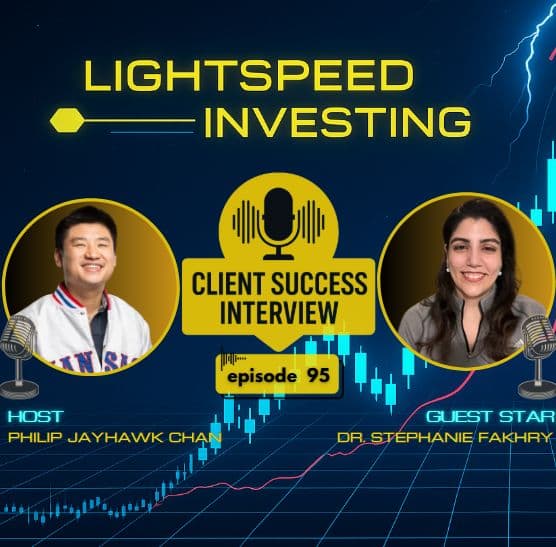 Ep 95 Dr. Stephanie Fakhry client success testimonial - Lightspeed Investing Podcast cover