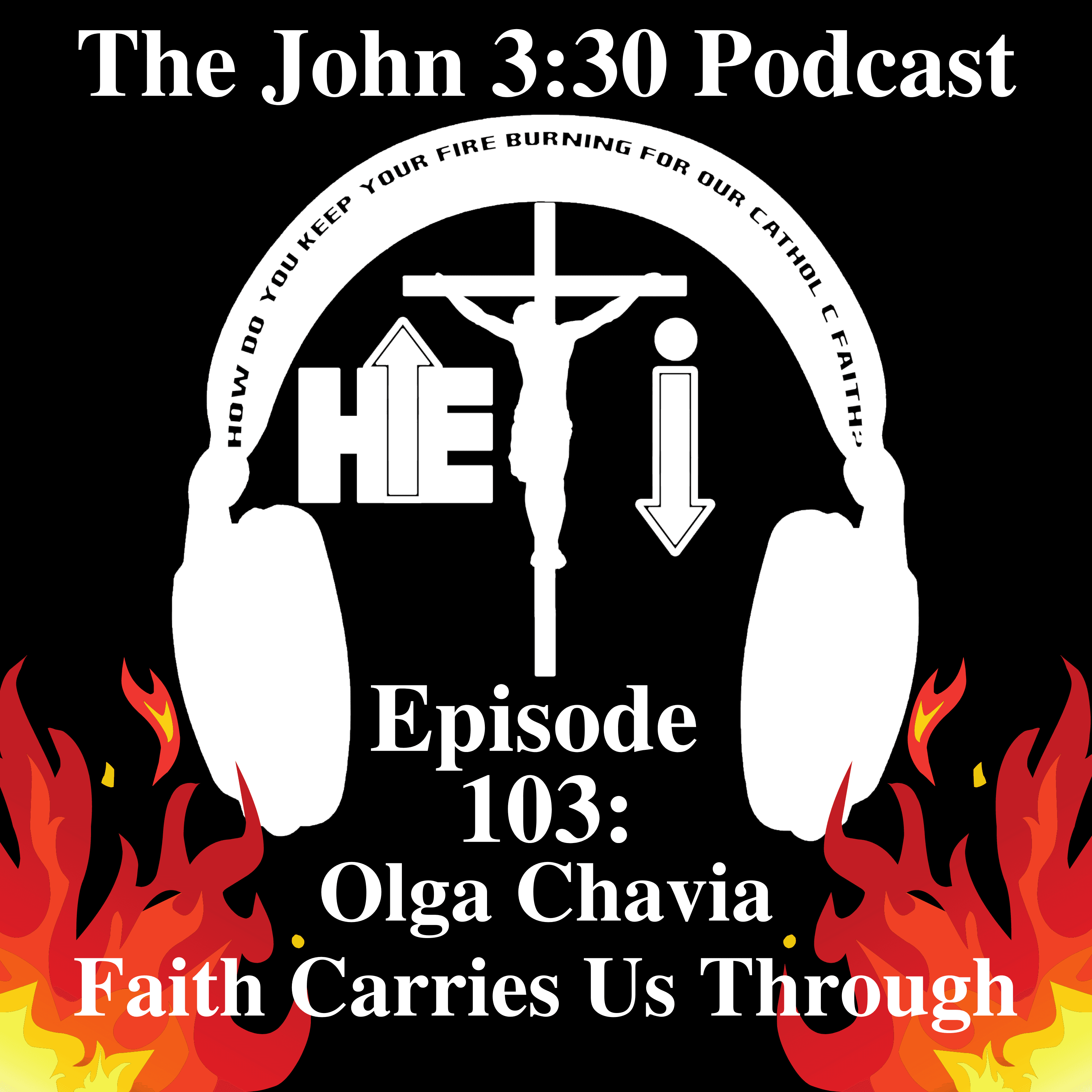 Episode 103: Olga Chavira – Faith Carries Us Through - The John 3:30 Podcast cover