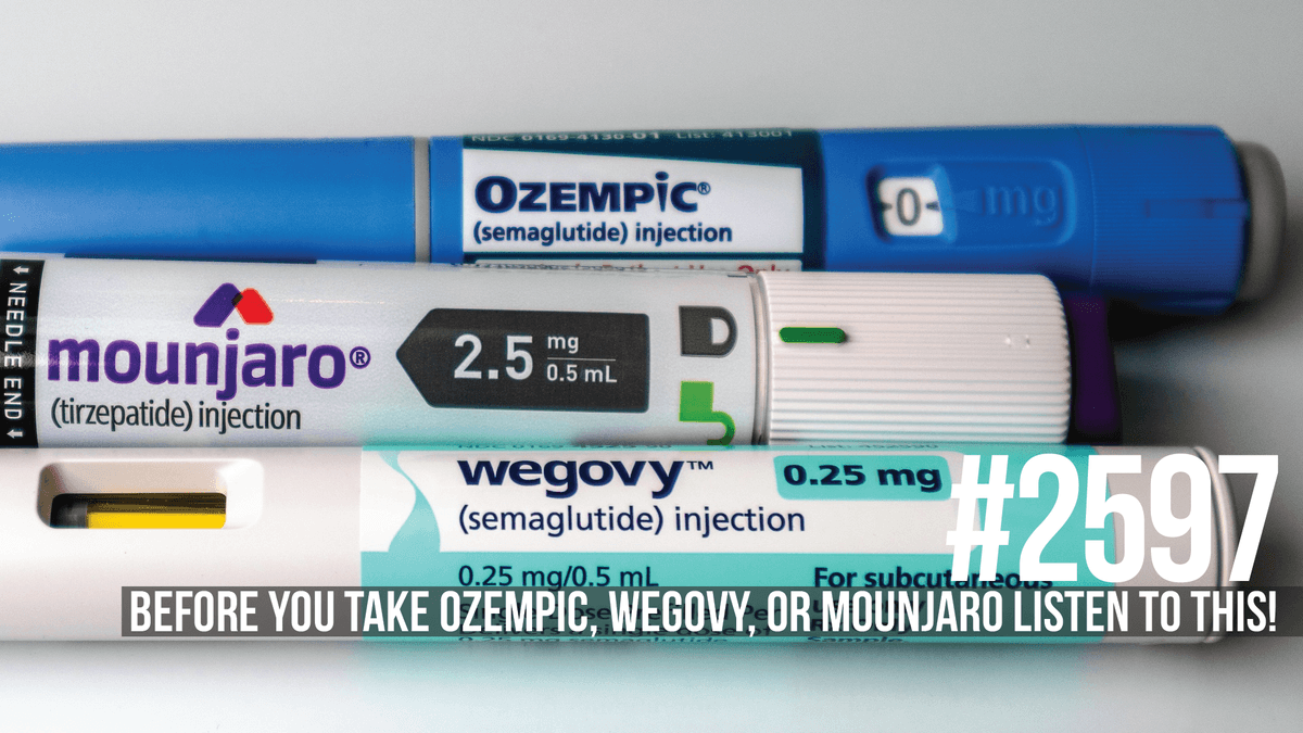 2597: Before You Take Ozempic, Wegovy, or Mounjaro Listen to This! - Mind Pump: Raw Fitness Truth cover