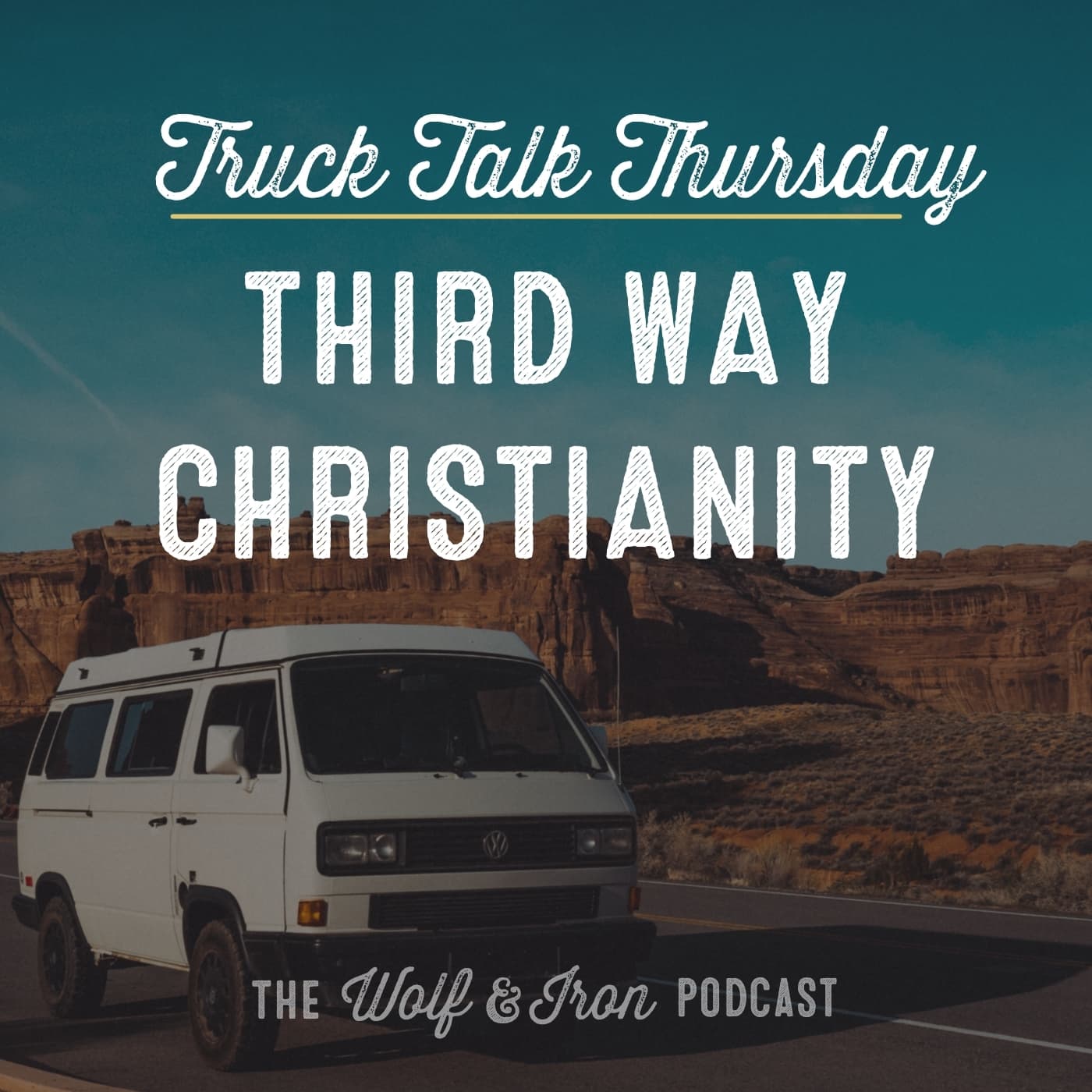 Third Way Christianity // TRUCK TALK THURSDAY - Wolf & Iron | Feed the Wolf. Be the Iron. cover