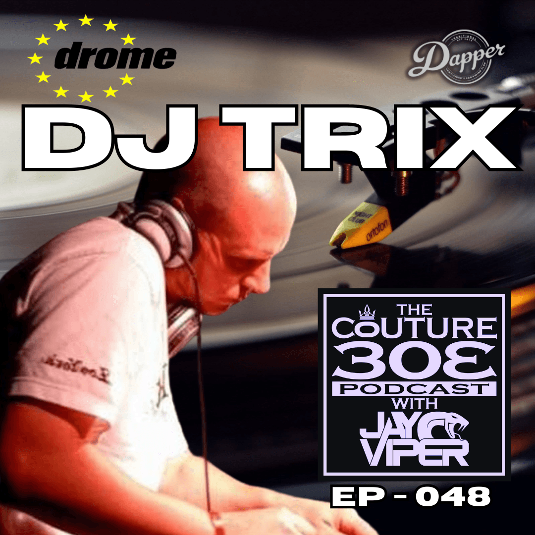Ep -048 - Dj Trix, Pleasuredrome (Drome) resident and DMC Champion - The Couture 303 Podcast with Jay Viper cover