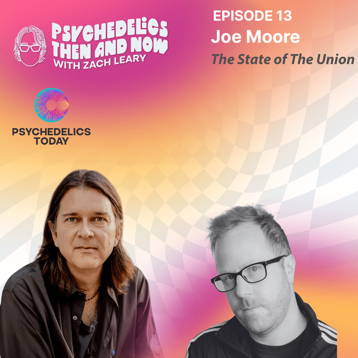Episode 13 - Joe Moore: The State of The Union - Psychedelics Then and Now with Zach Leary cover