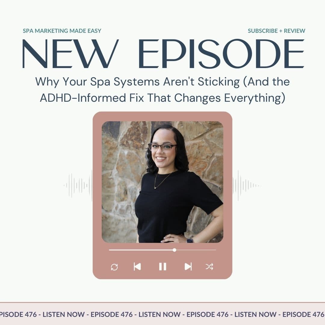 SMME #476 Why Your Spa Systems Aren't Sticking (And the ADHD-Informed Fix That Changes Everything) - Spa Marketing Made Easy | Spa Business Growth cover