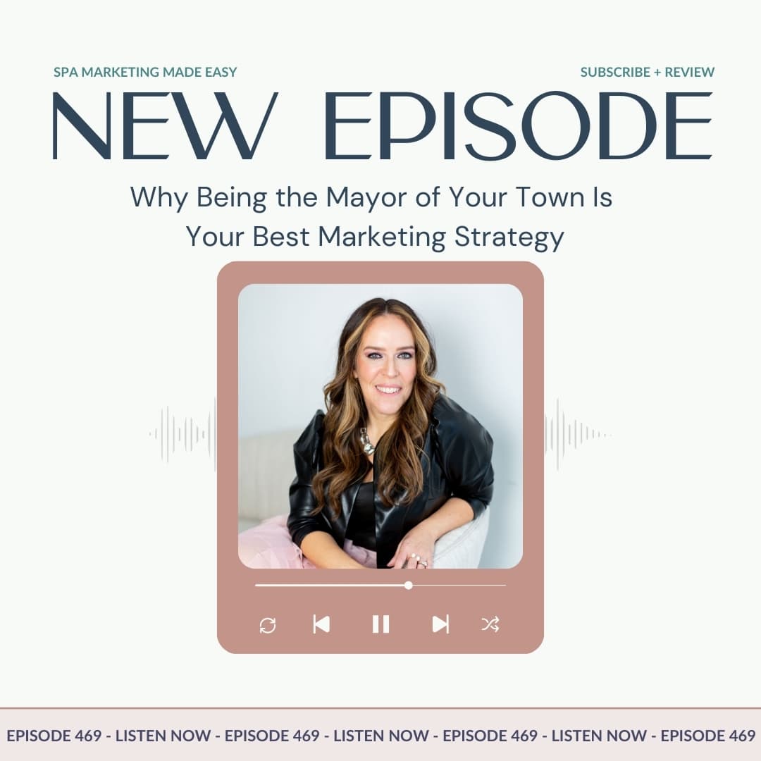 SMME #469 Why Being the Mayor of Your Town Is Your Best Marketing Strategy - Spa Marketing Made Easy Podcast cover