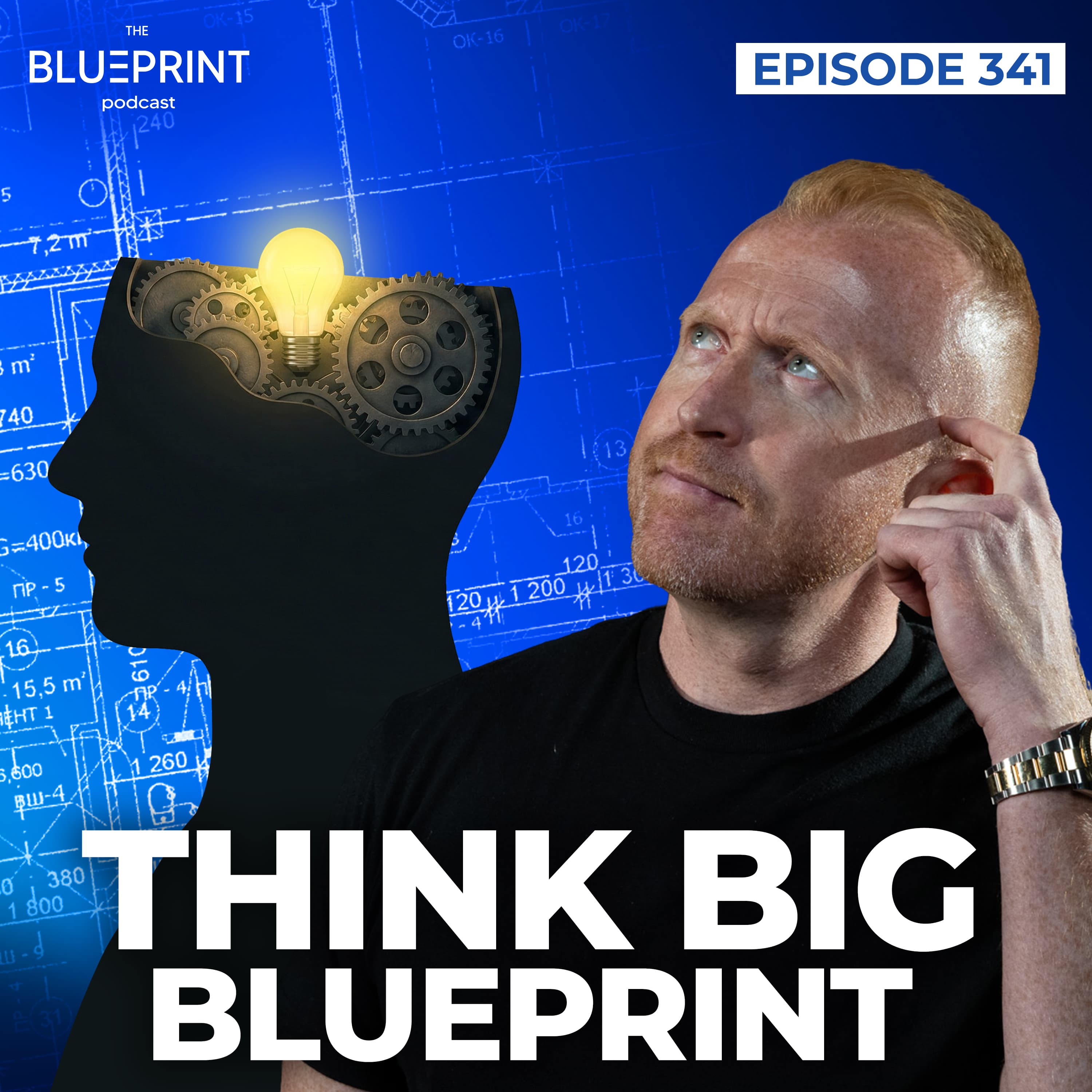341 - Think Big Blueprint - The Blueprint Podcast cover