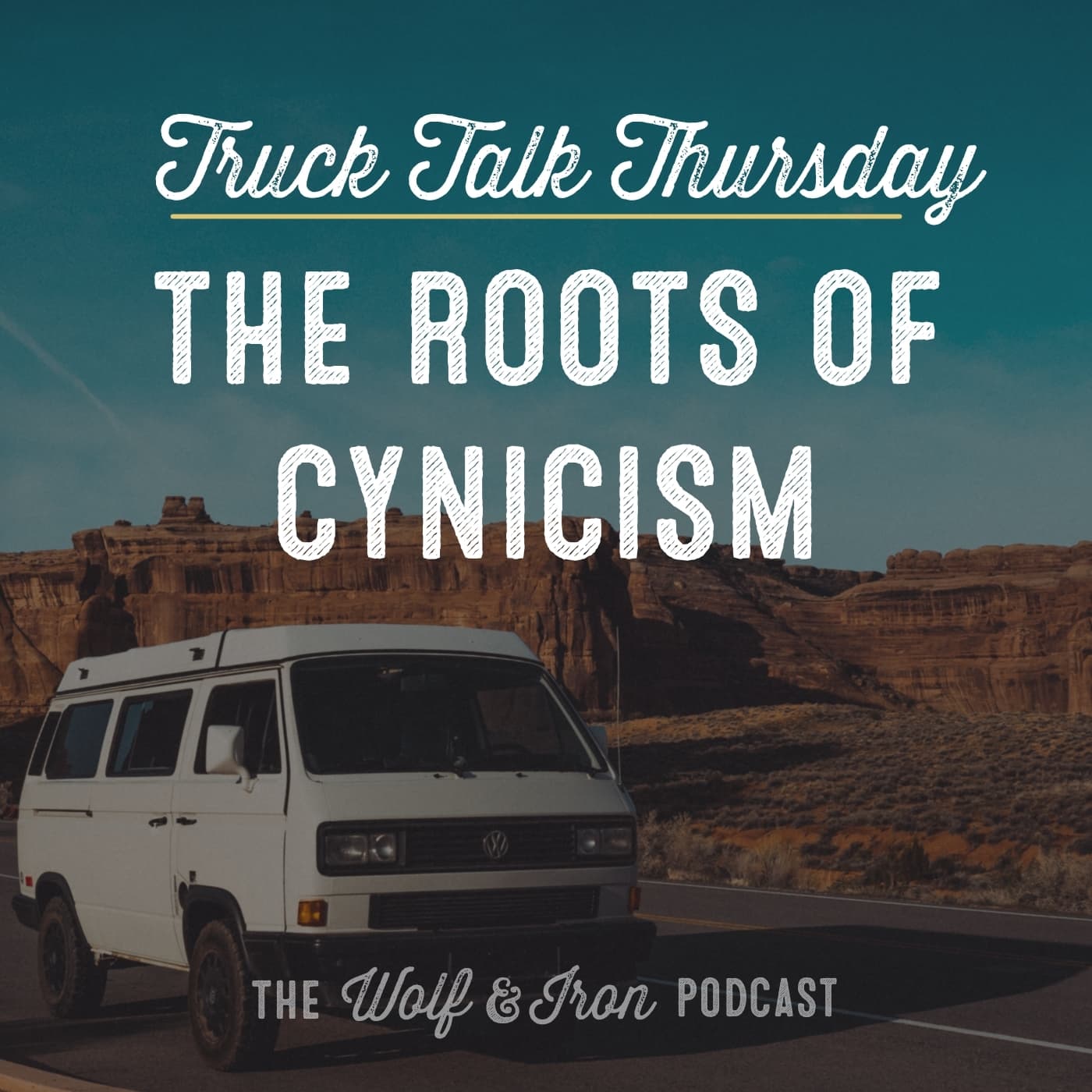 The Roots of Cynicism // TRUCK TALK THURSDAY - Wolf & Iron | Feed the Wolf. Be the Iron. cover