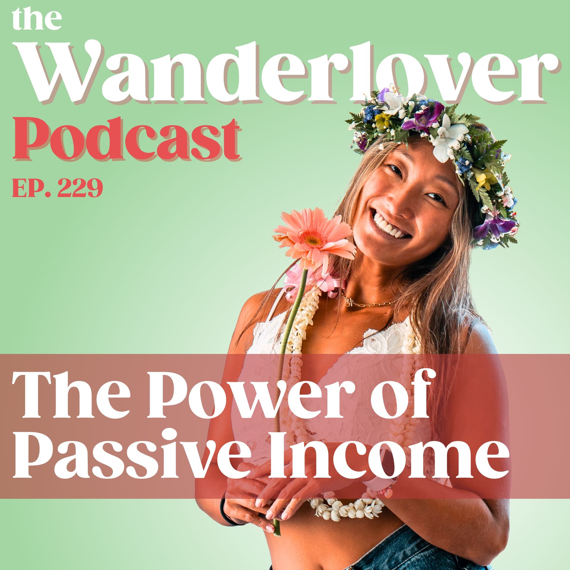 229 ✧ The Power of Passive Income - The Wanderlover Podcast cover