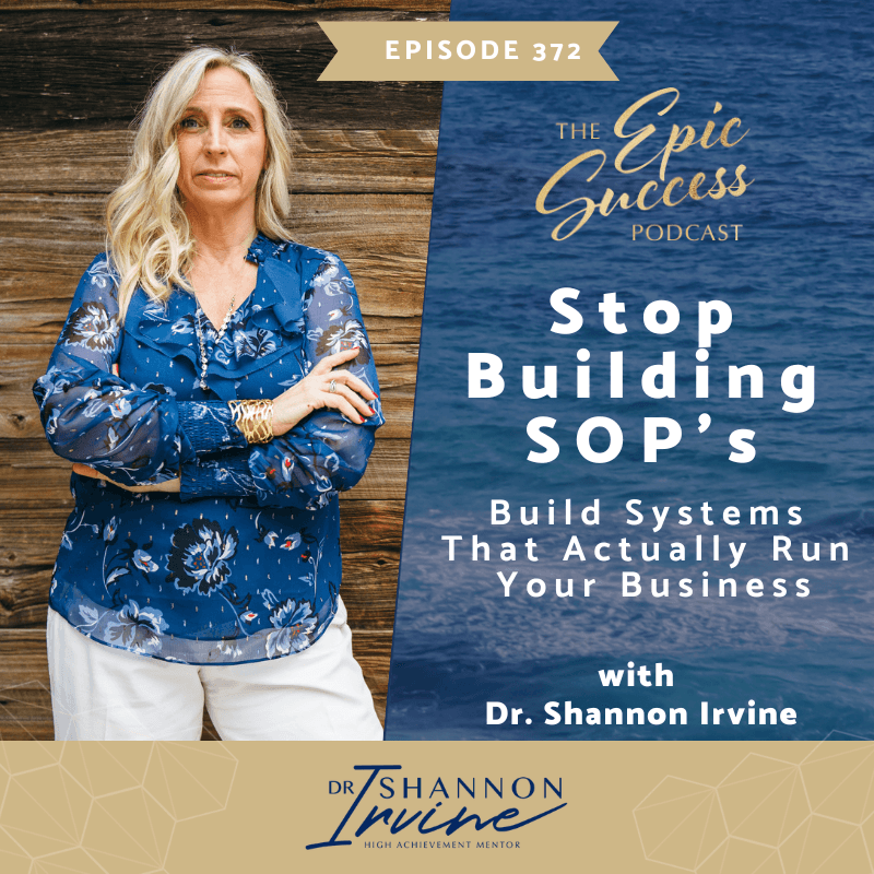 Stop Building SOPs. Build Systems That Actually Run Your Business. - Epic Success with Dr Shannon Irvine cover