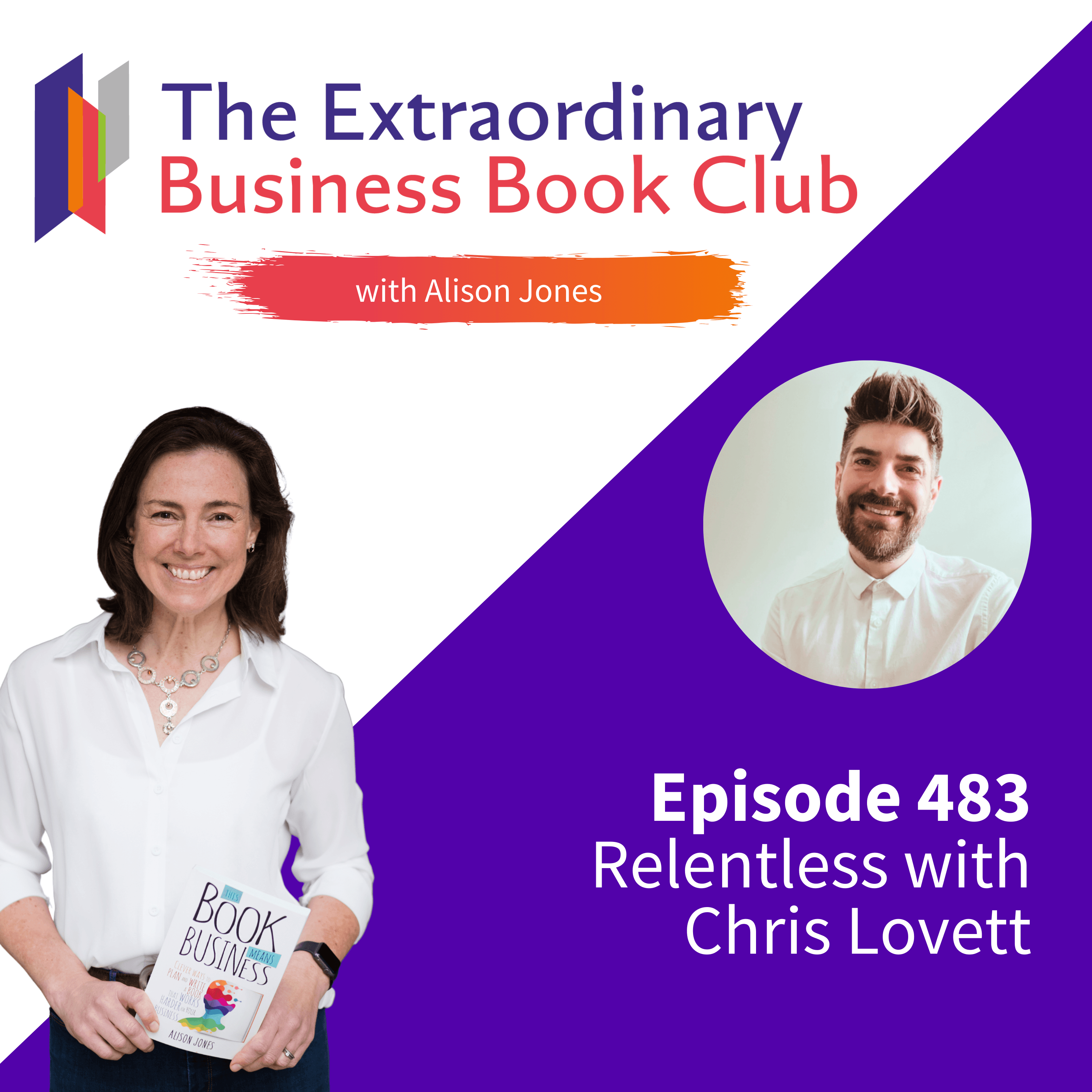 Episode 483 - Relentless with Chris Lovett - The Extraordinary Business Book Club cover