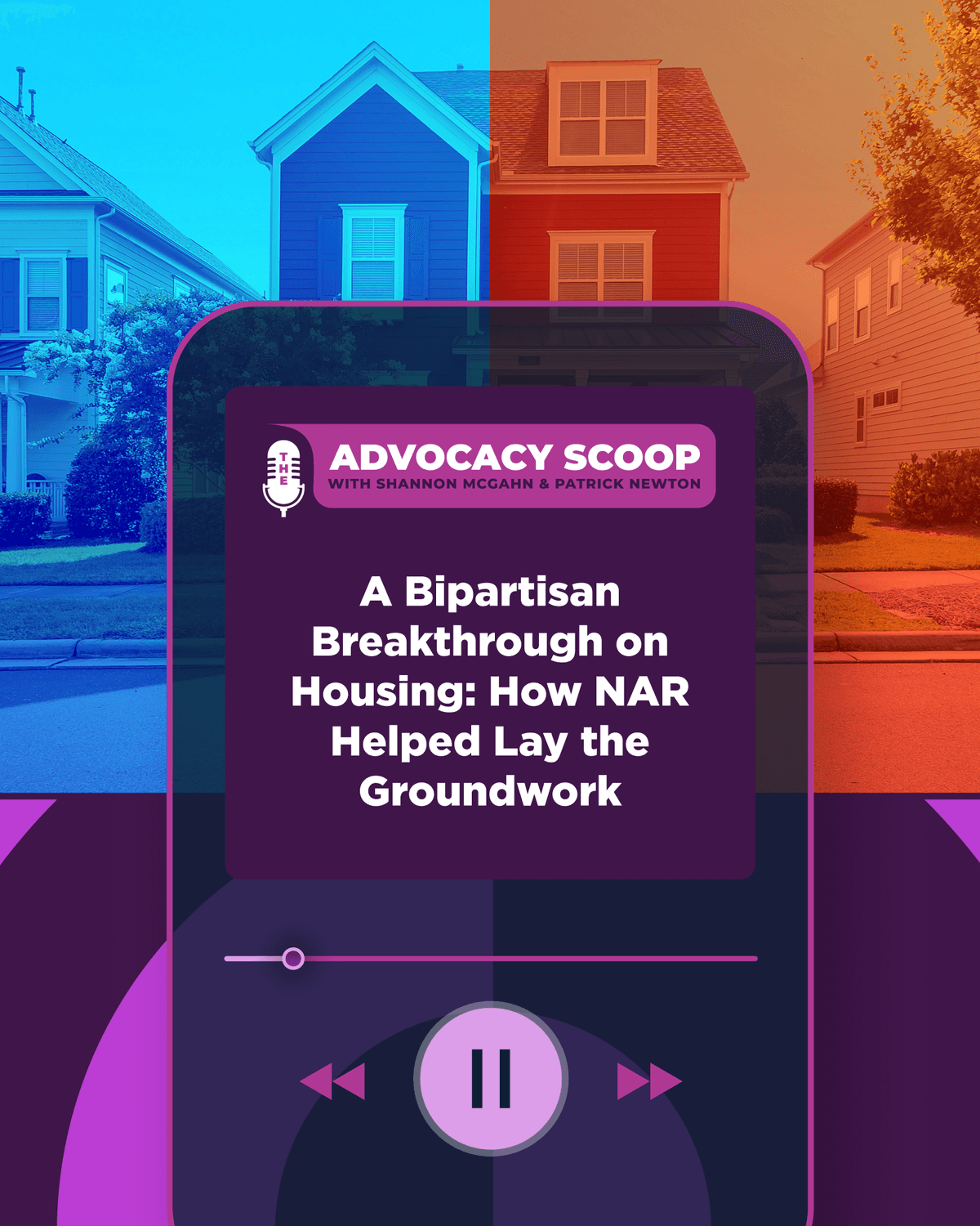 A Bipartisan Breakthrough on Housing: How NAR Helped Lay the Groundwork - Advocacy Scoop Podcast cover