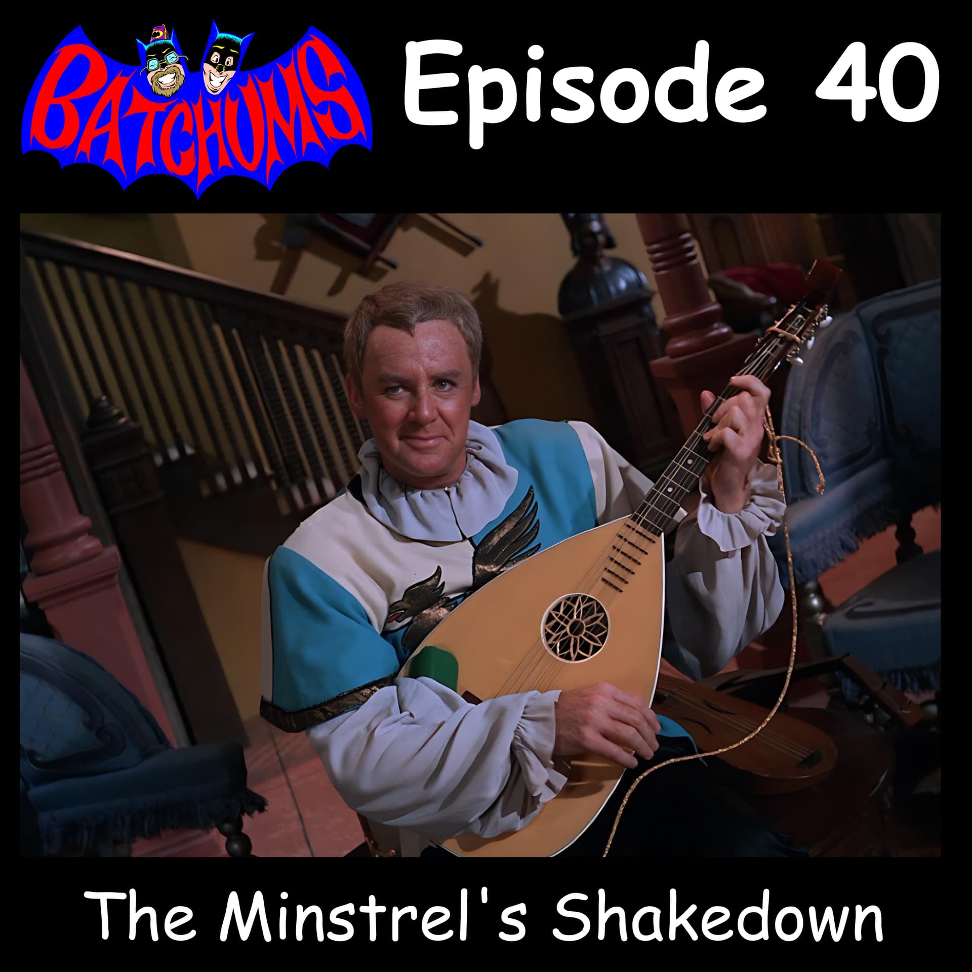 BatChums Episode 40 – The Minstrel's Shakedown - BatChums cover