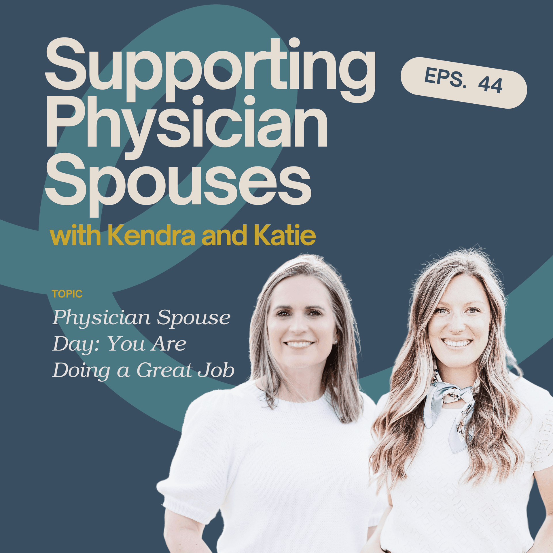 Episode 44: Physician Spouse Day, You Are Doing a Great Job - Supporting Physician Spouses cover