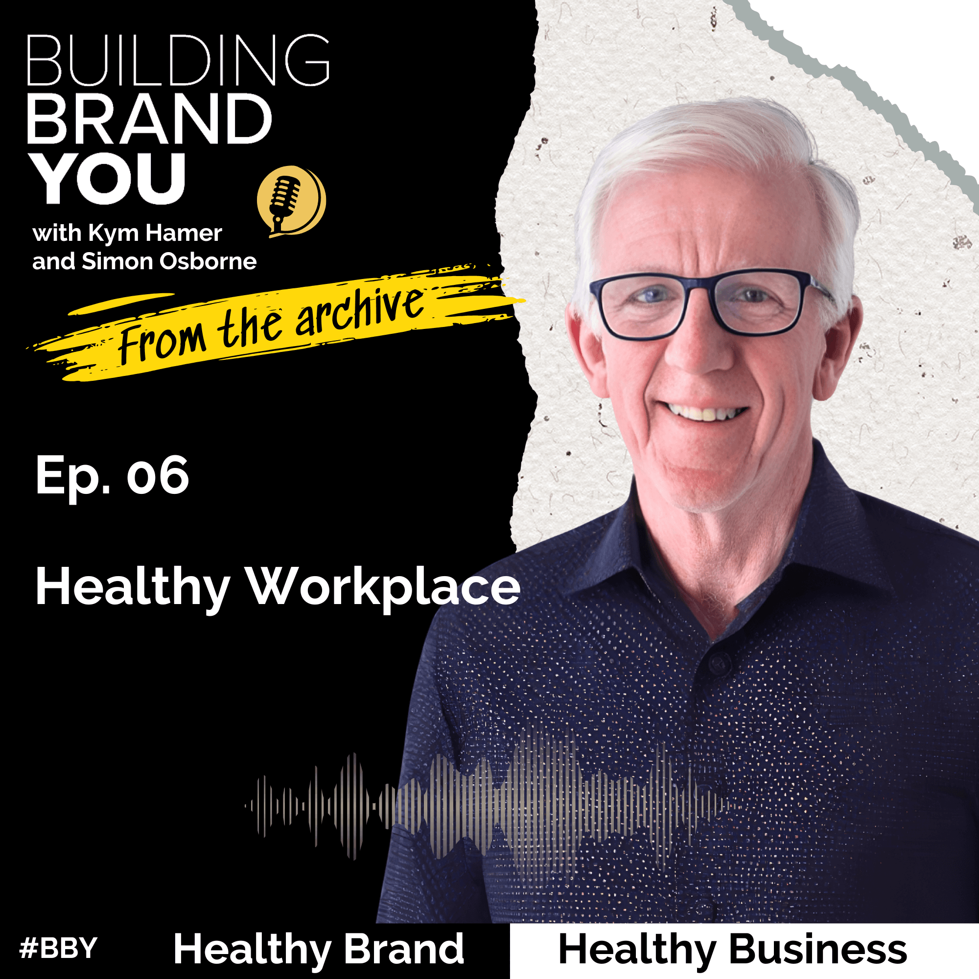 BBY Show From the Archives Ep.06: Healthy Workplace with Simon Osborne - Building Brand You cover