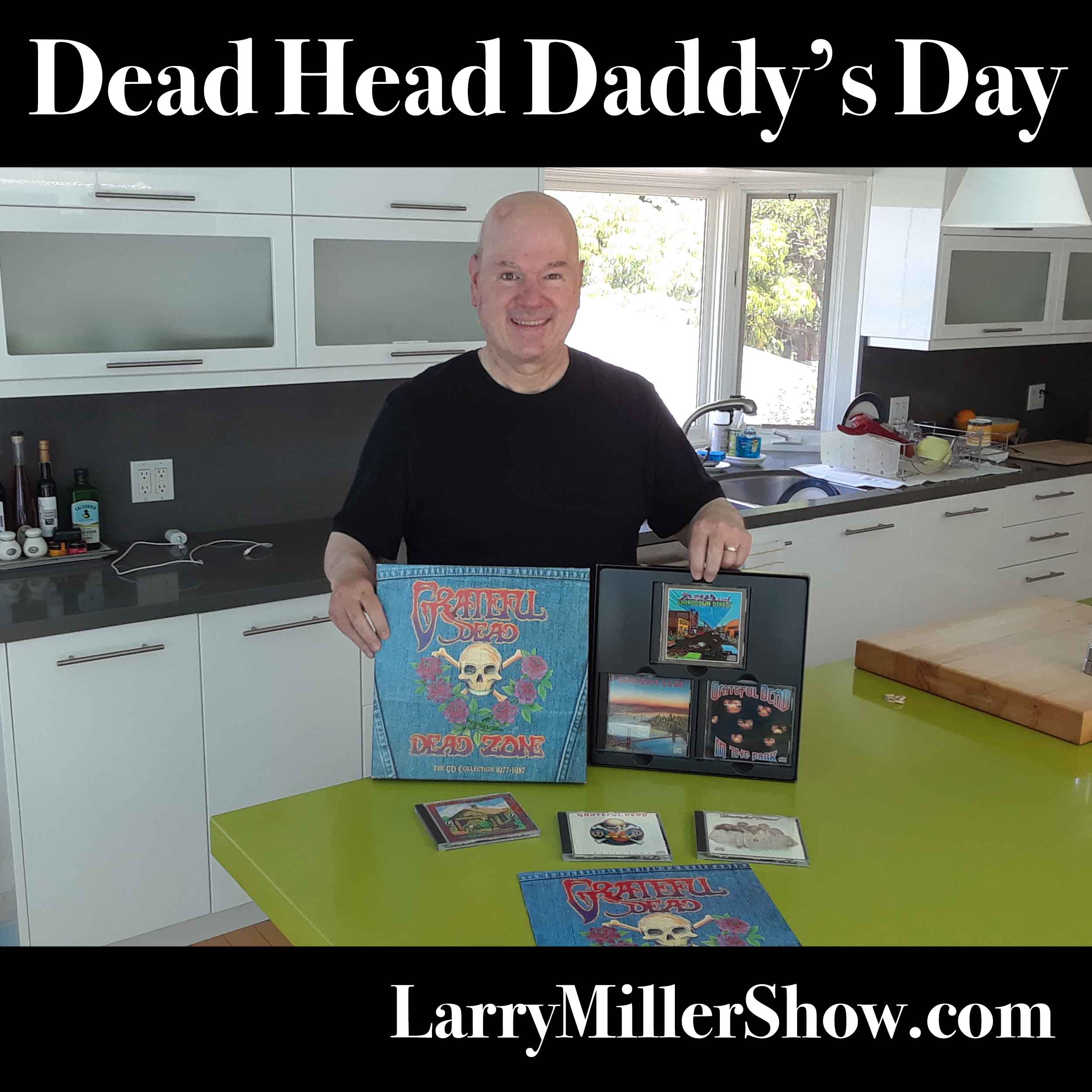 Dead Head Daddy's Day (Rebroadcast) - Larry Miller Show cover