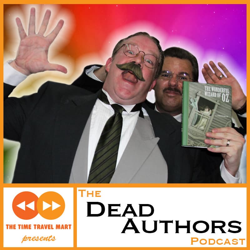 Chapter 50: L. Frank Baum, featuring Chris Tallman - The Dead Authors Podcast cover