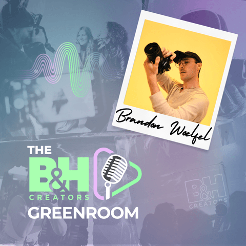 Brandon Woelfel on Growing as a Photographer and Creator - B&H Creators Green Room cover