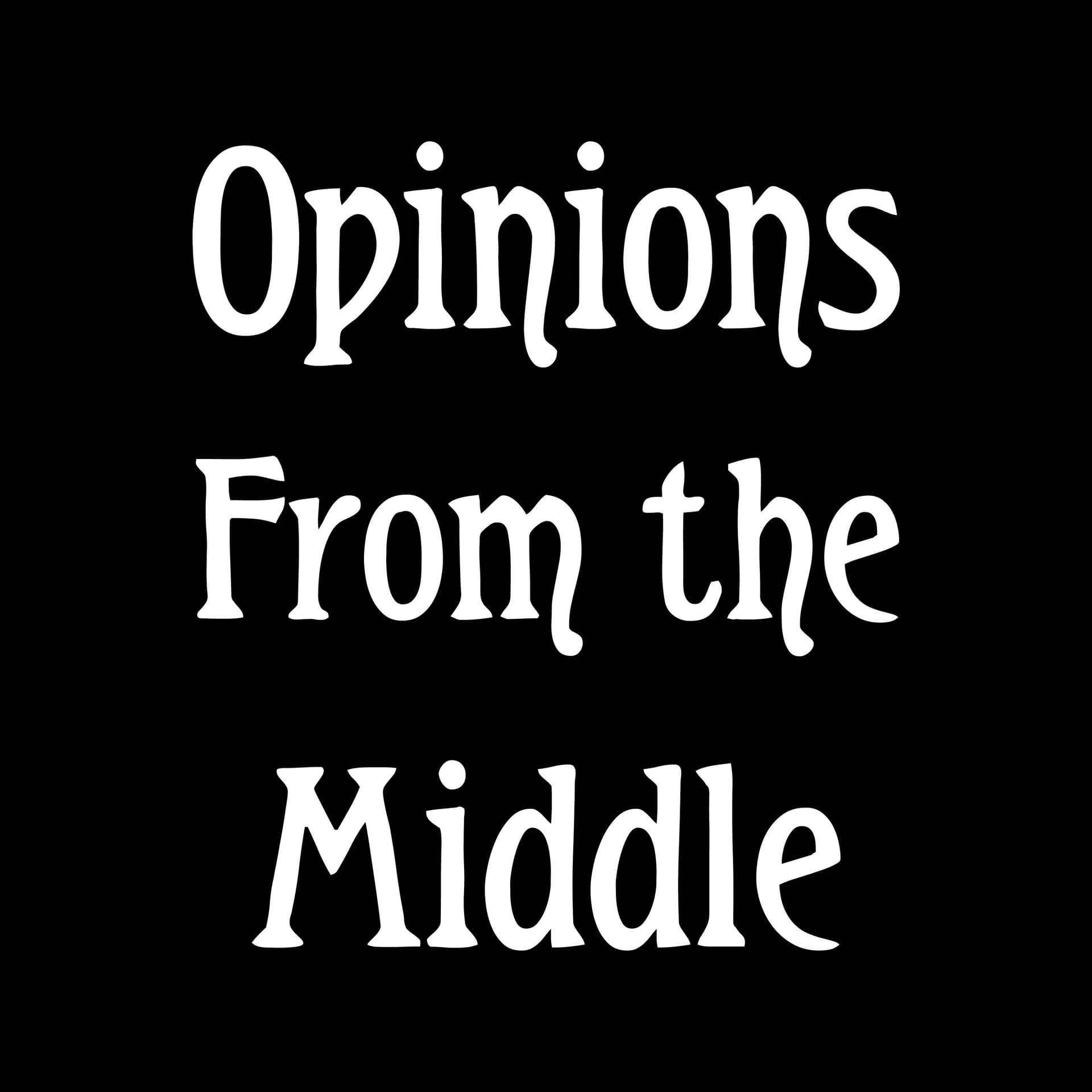 Opinions From The Middle cover