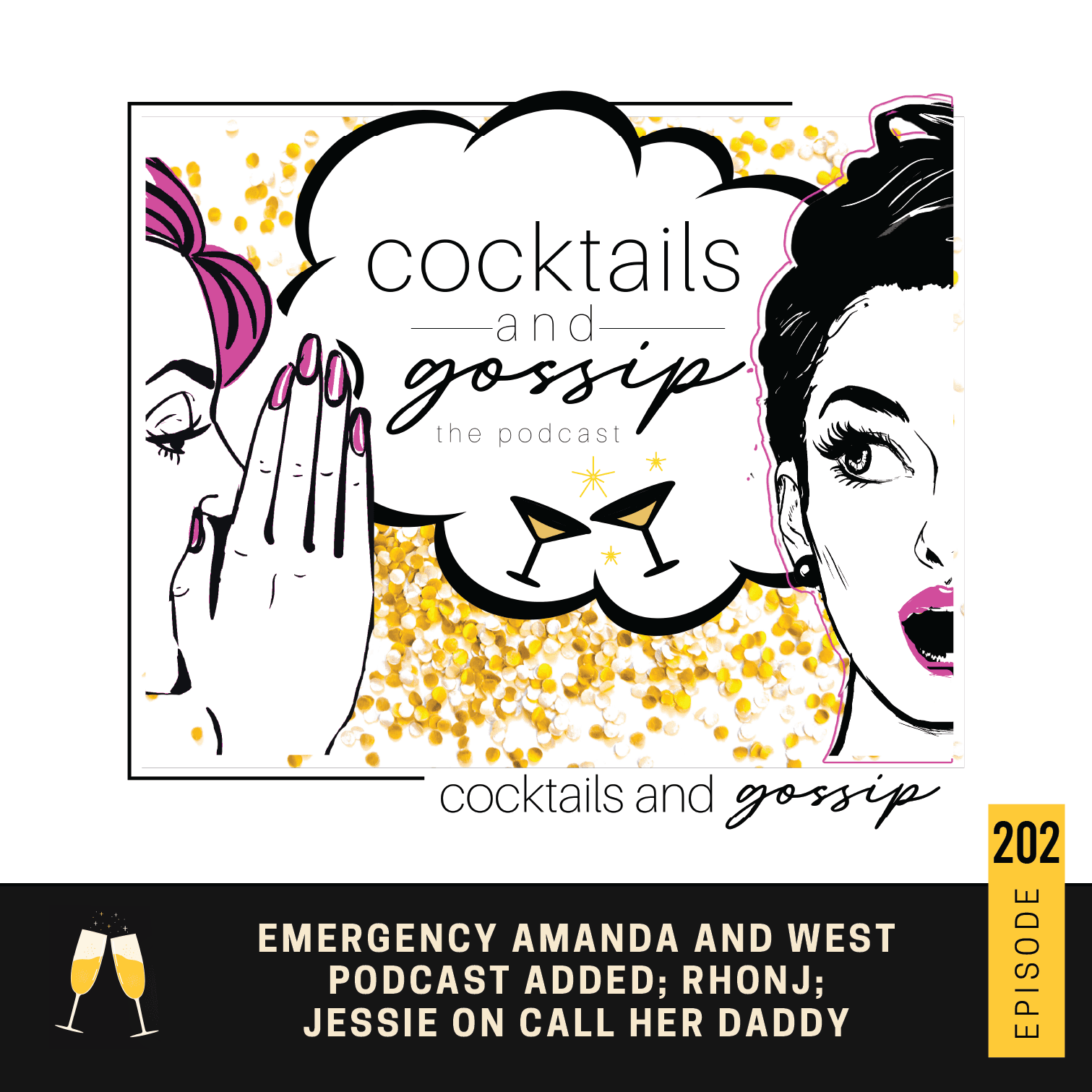 202. EMERGENCY Amanda and West podcast added; RHONJ; Jessie on Call Her Daddy — Cocktails and Gossip cover