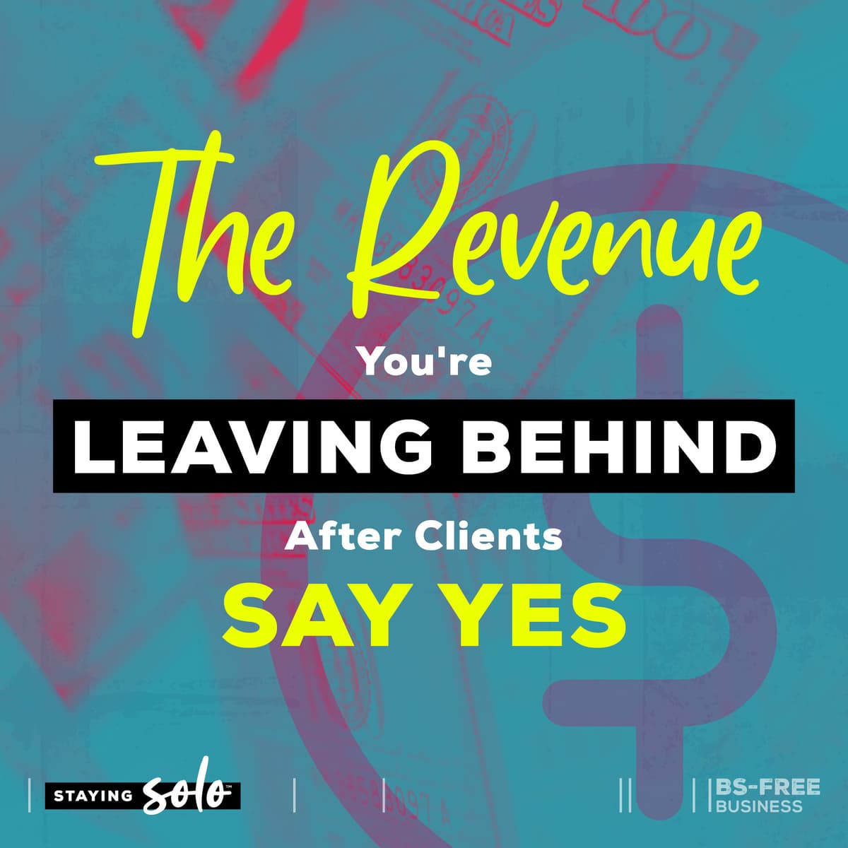 The Revenue You're Leaving Behind After Clients Say Yes - Staying Solo cover
