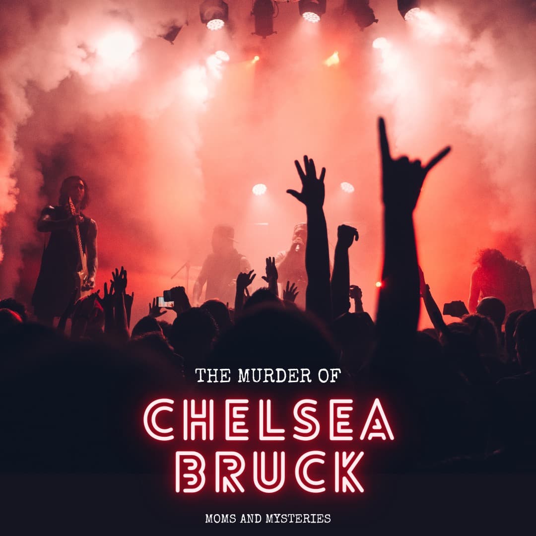 The Murder of Chelsea Bruck - Moms and Mysteries: A True Crime Podcast cover