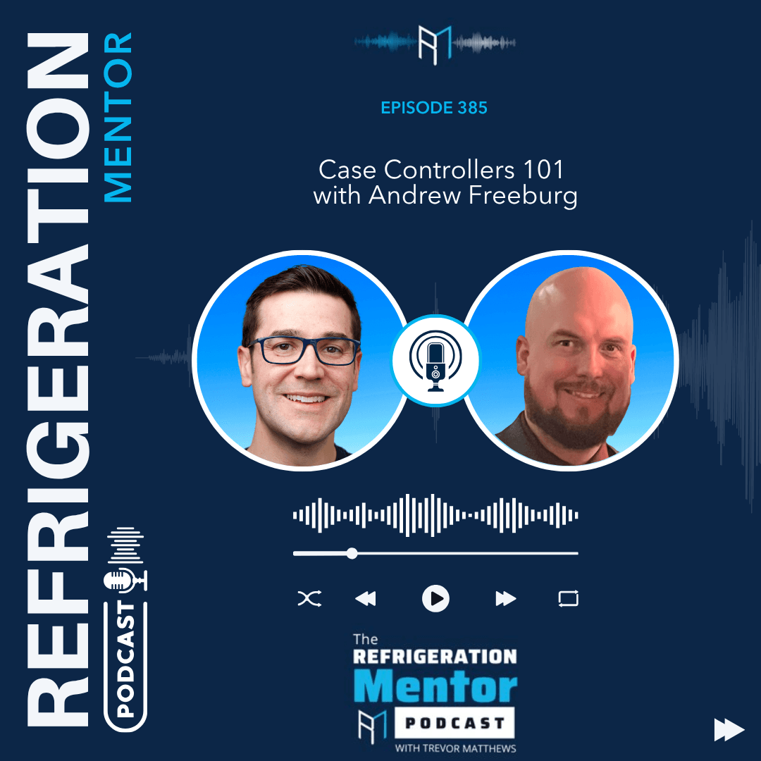 Episode 385. Case Controllers 101 with Andrew Freeburg — The Refrigeration Mentor Podcast cover