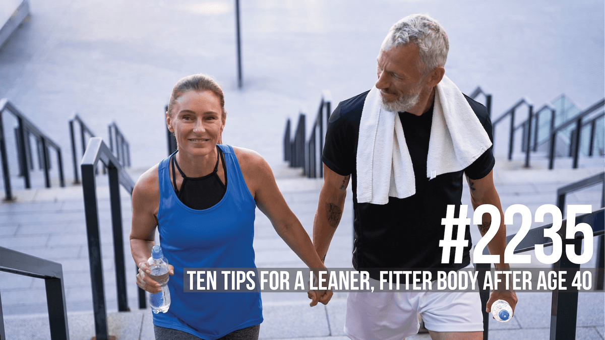 2235: Ten Tips for a Leaner, Fitter Body After Age 40 - Mind Pump: Raw Fitness Truth cover