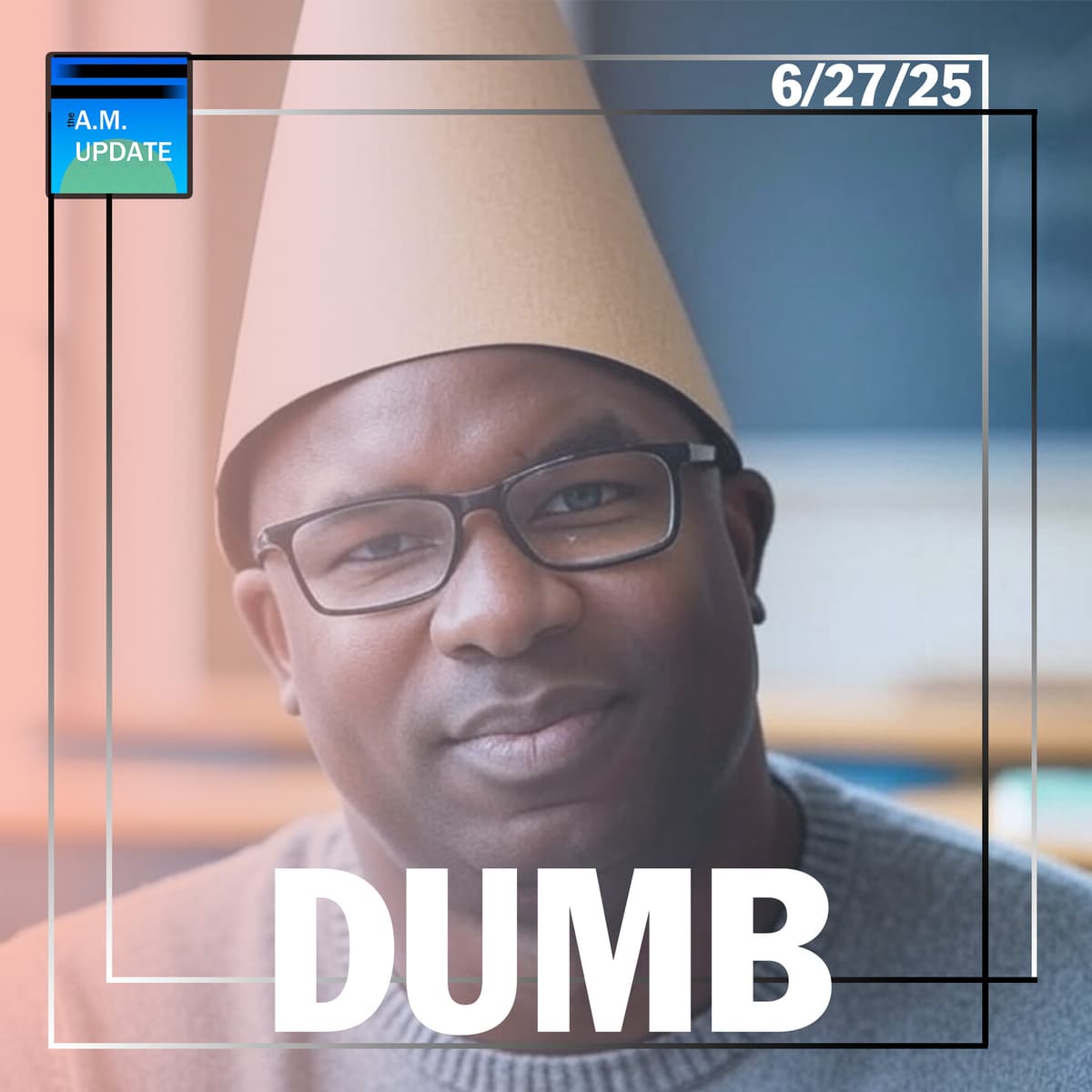All Eyes on the OBBB | Jamaal Bowman: Dunce of the Week | 6/27/25 - The A.M. Update cover