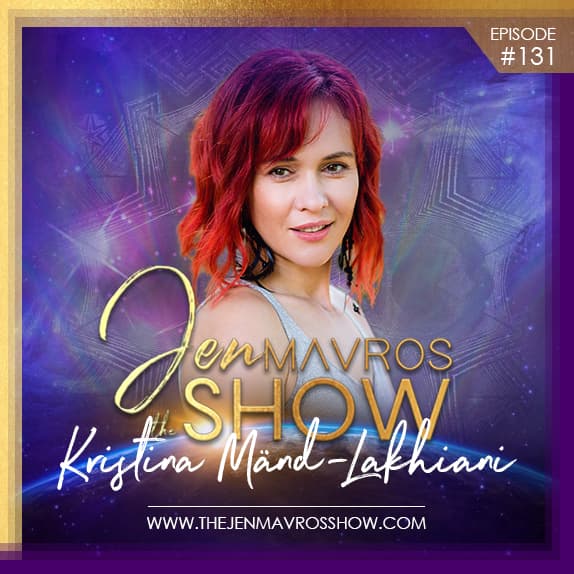 Kristina Mänd-Lakhiani: A Story From A Conscious Entrepreneur — The Jen Mavros Show cover