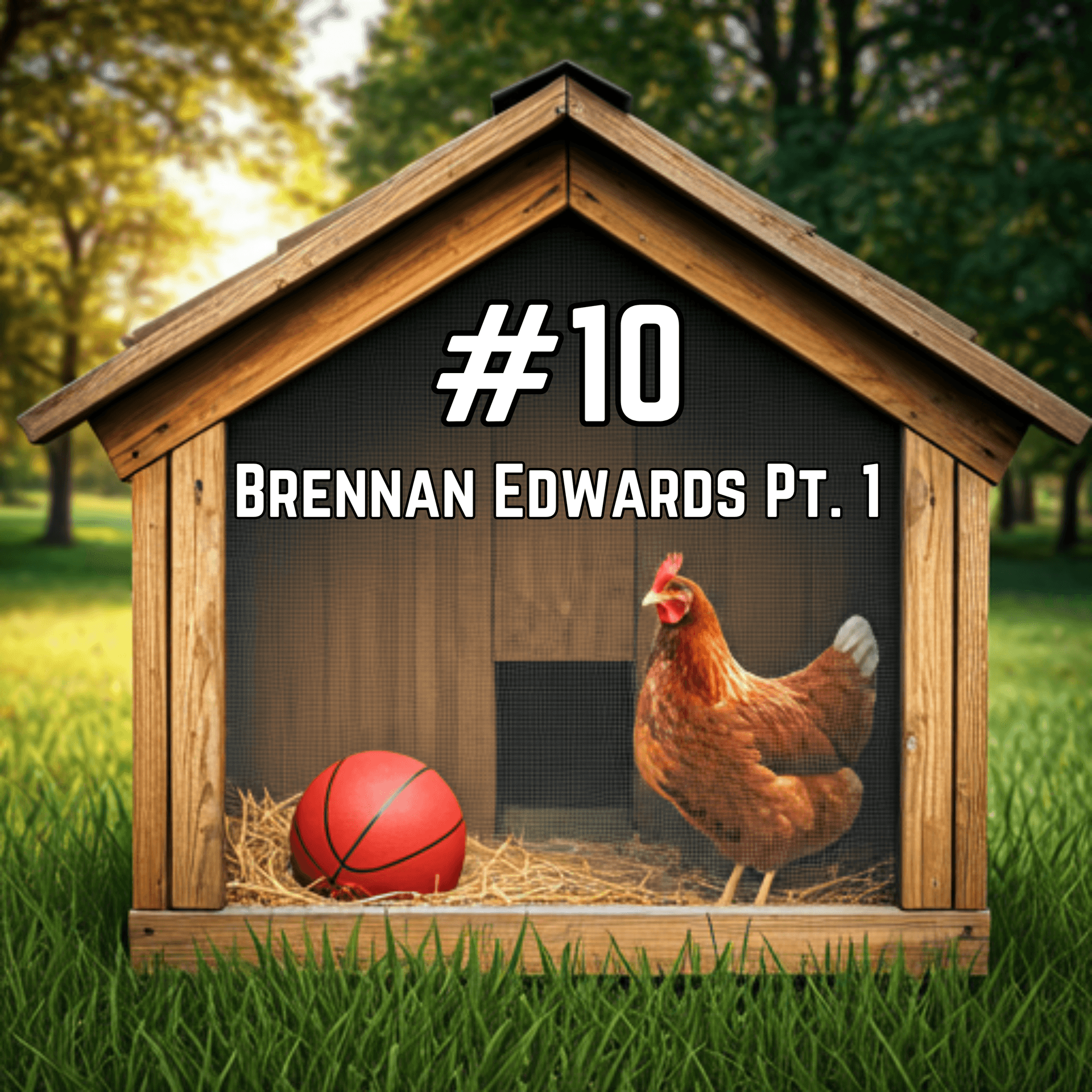 Episode 10 - Brennan Edwards Part I - Hoop N’ Coop cover