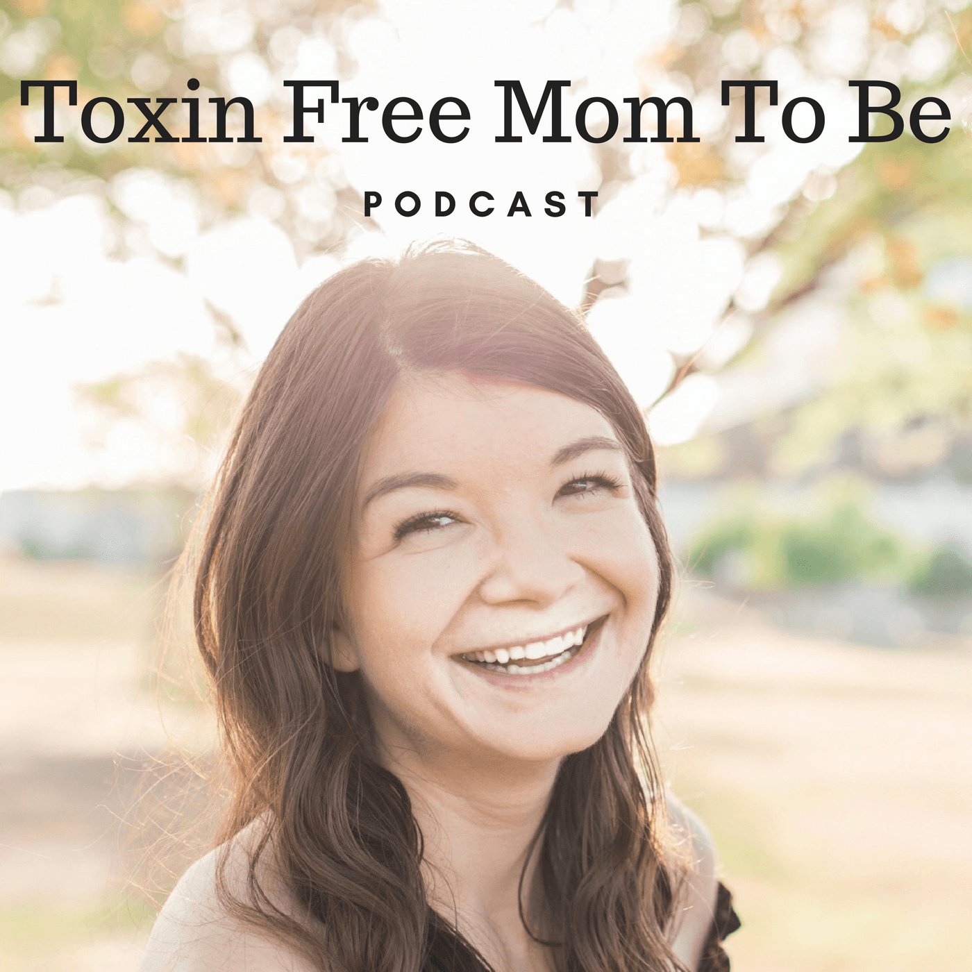 HOW HYPNOBIRTHING CAN HELP FACILITATE A GENTLE, CALM CHILDBIRTH - Toxin Free Mom To Be Podcast cover