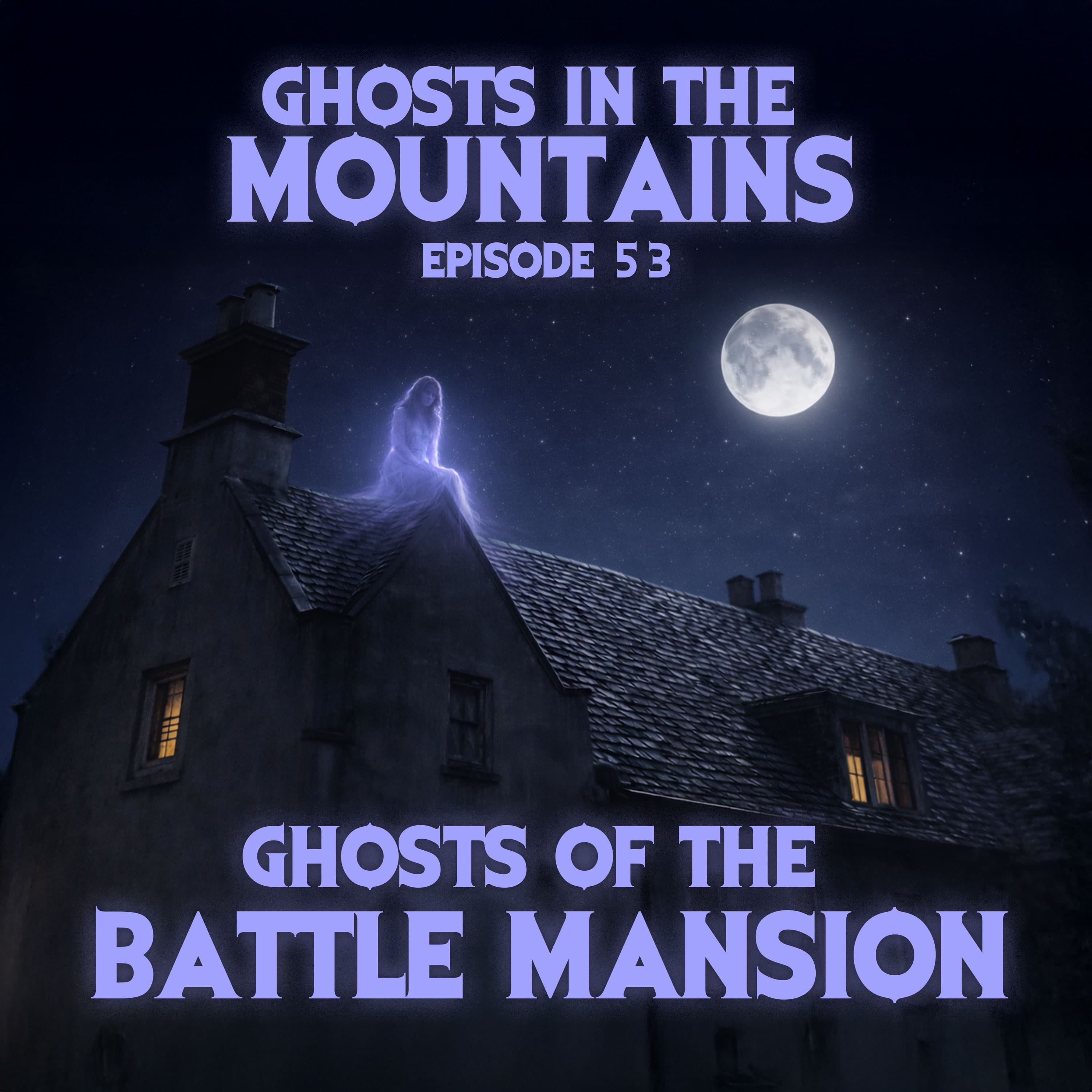 GITM - Ep #53 - Ghosts of the Battle Mansion - Ghosts In The Mountains cover