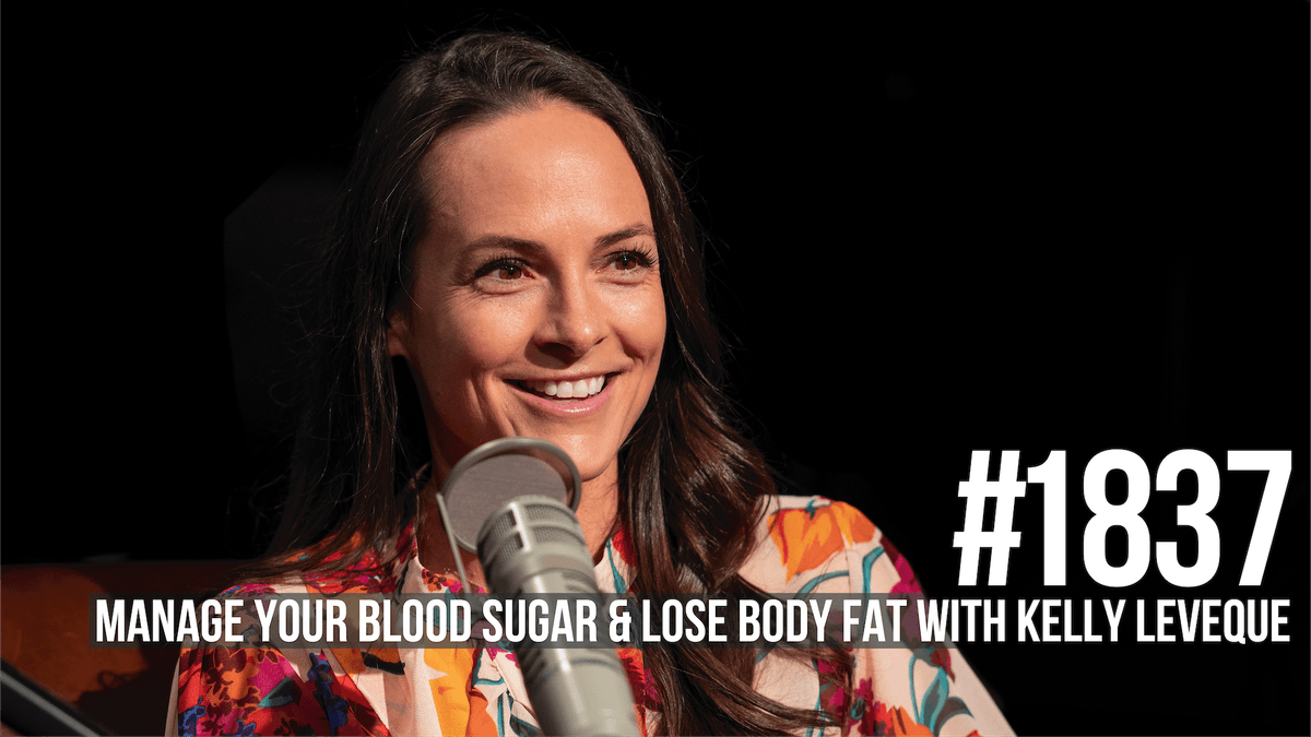 1837: Manage Your Blood Sugar & Lose Body Fat With Kelly LeVeque - Mind Pump: Raw Fitness Truth cover