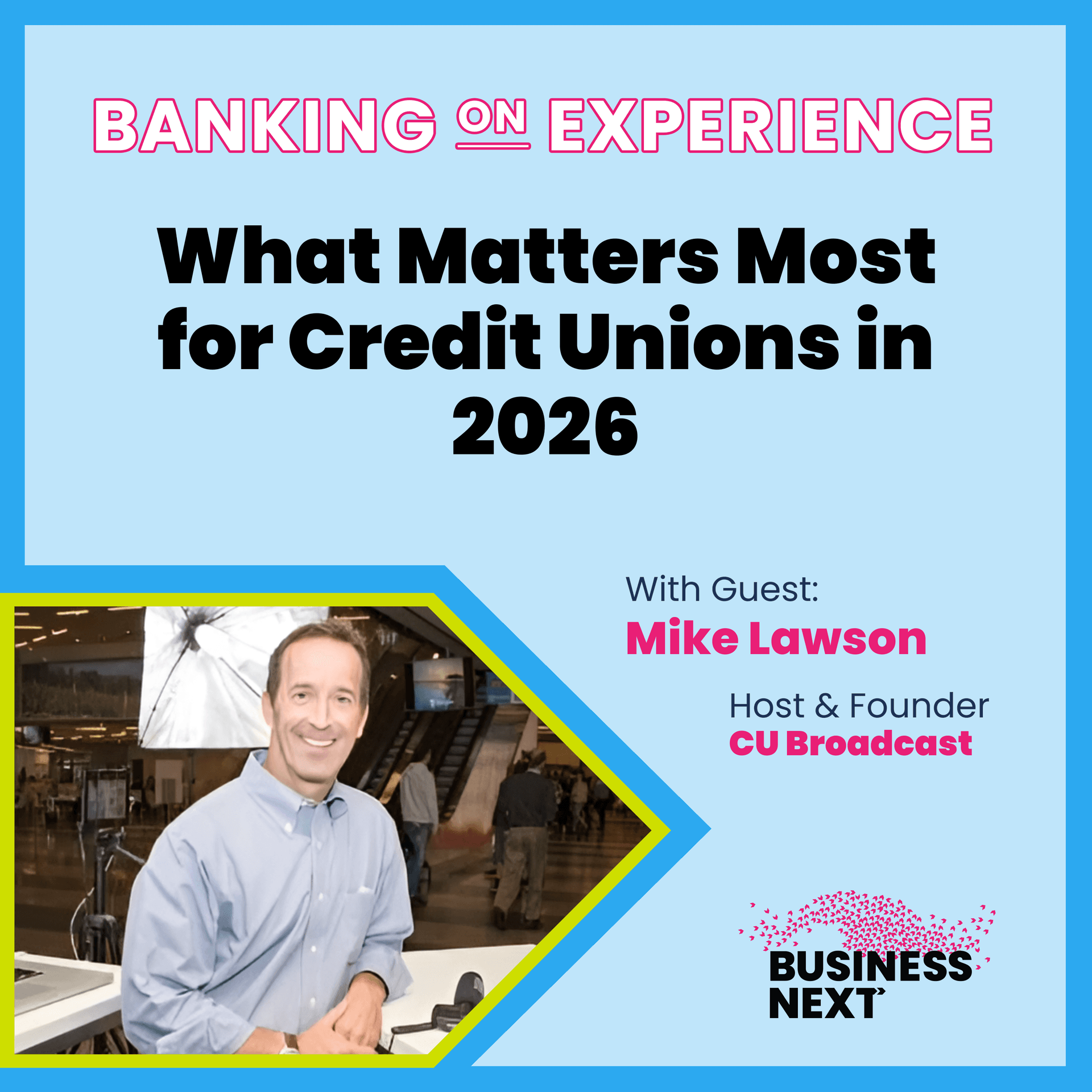 What Matters Most for Credit Unions in 2026 - Banking on Experience powered by BUSINESSNEXT cover