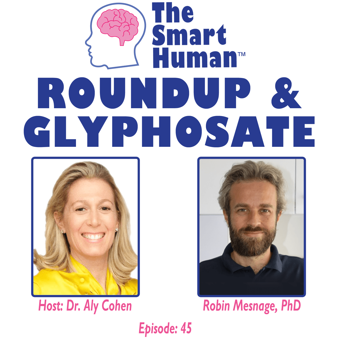 Roundup & Glyphosate with guest Robin Mesnage, PhD - The Smart Human with Dr. Aly Cohen cover