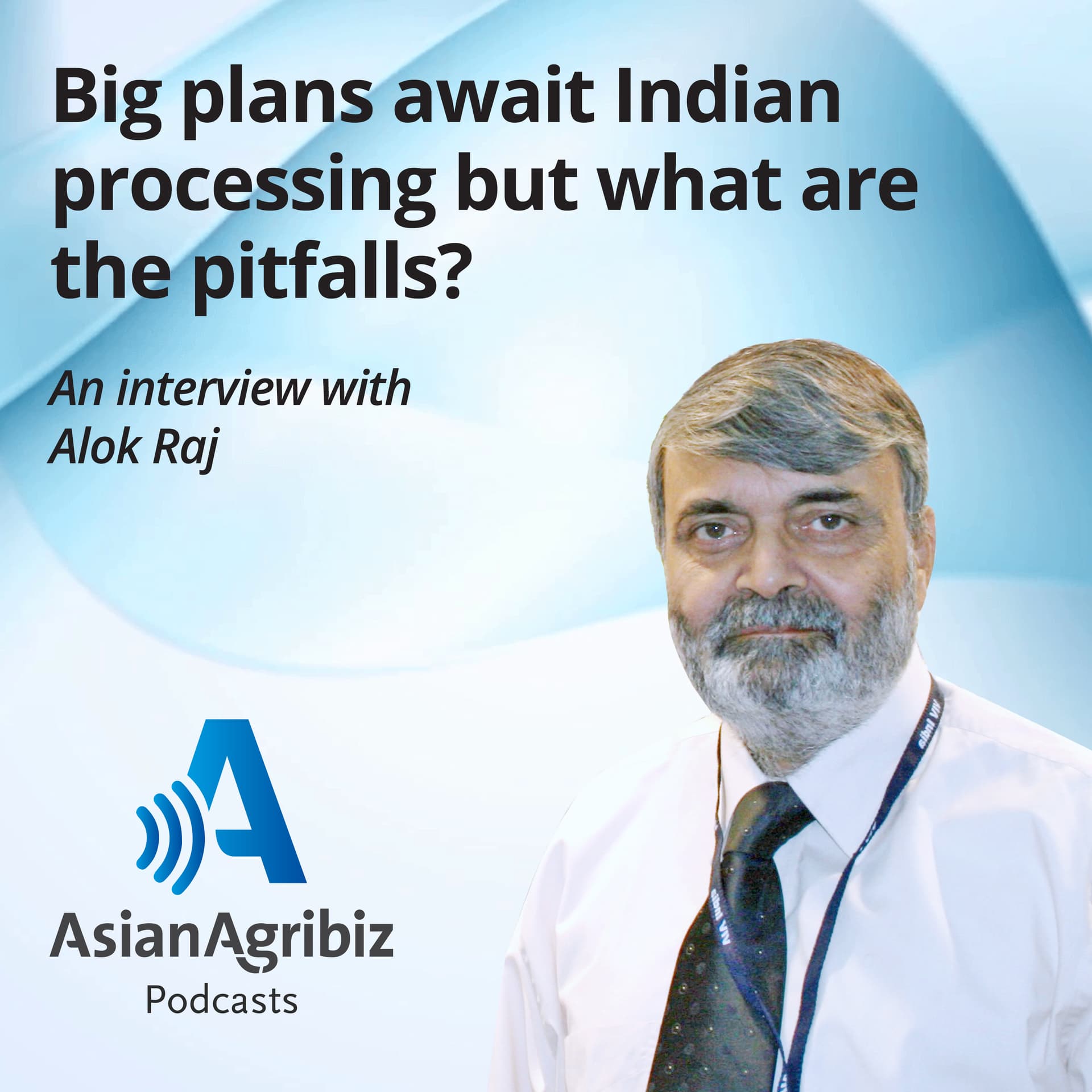 Big plans await Indian processing but what are the pitfalls? - Asian Agribiz Podcasts cover