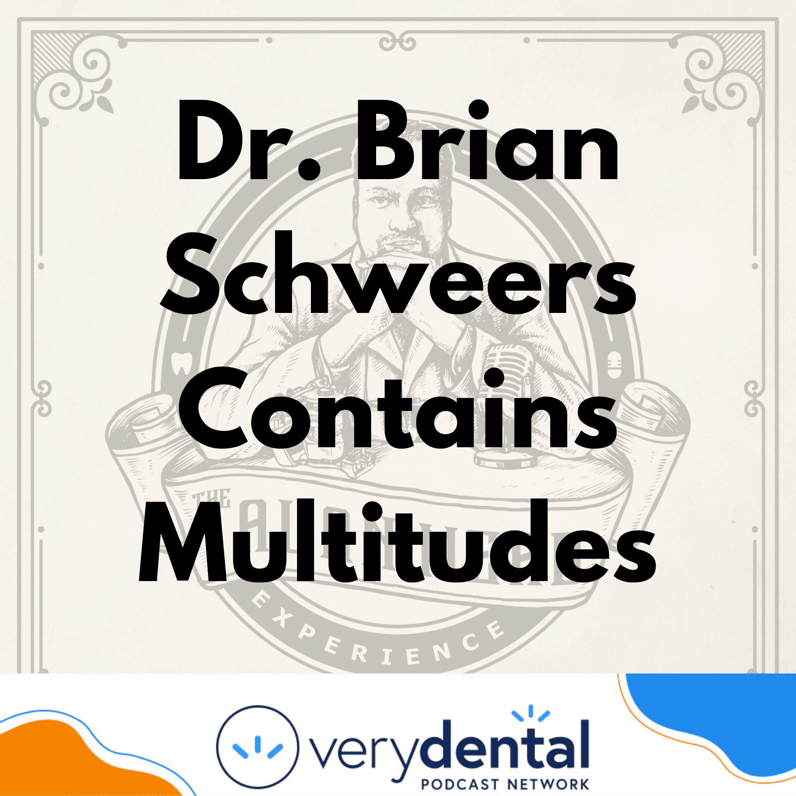 AME: Dr. Brian Schweers Contains Multitudes - The Very Dental Podcast Network cover