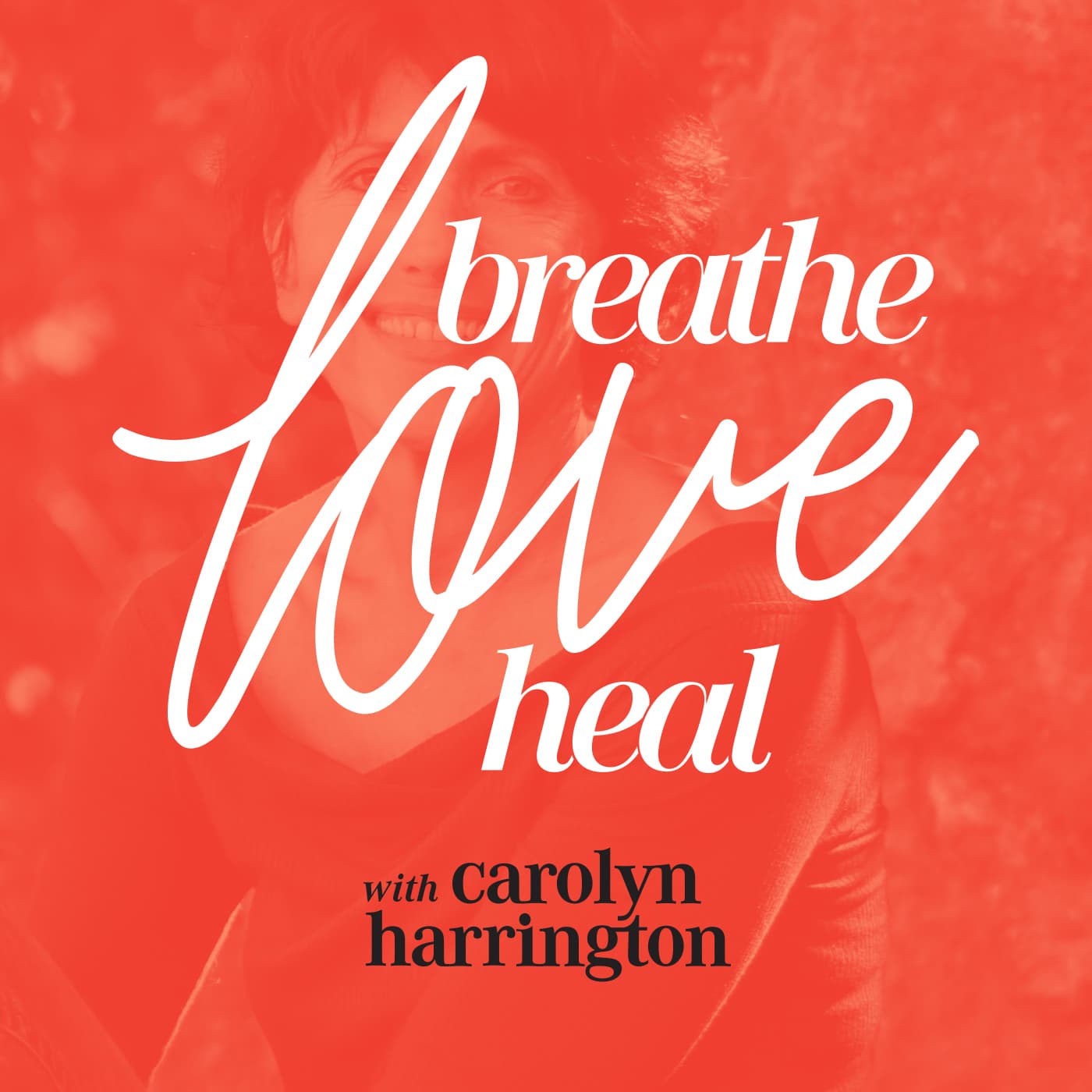 Breathe, Love, Heal with Carolyn Harrington | Finding Joy By Feeling Great cover