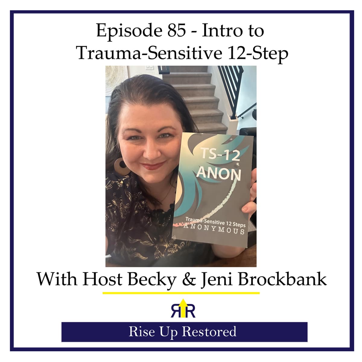 Ep. 85 Intro to Trauma-Sensitive 12-Step - Rise Up Restored cover